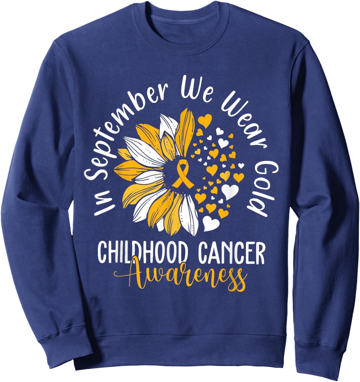 Childhood Cancer Awareness Shirts In September We Wear Gold Sweatshirt - Sweatshirt | Navy