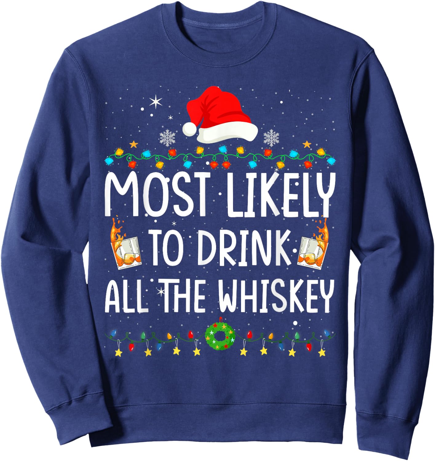 Most Likely To Drink All The Whiskey Santa Christmas Lights Sweatshirt - Sweatshirt | Navy
