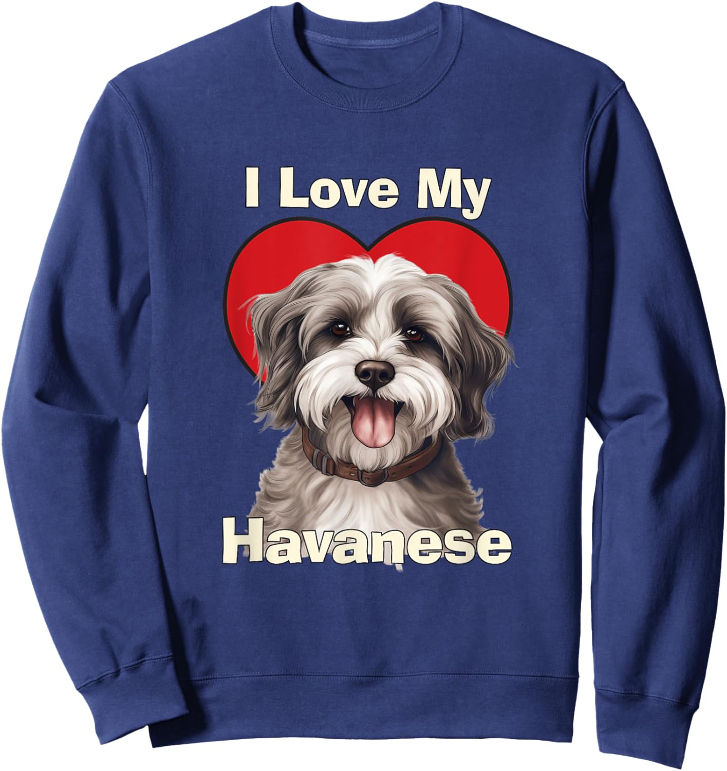 I Love My Havanese Puppy Dog Men Women Kids Sweatshirt - Sweatshirt | Navy