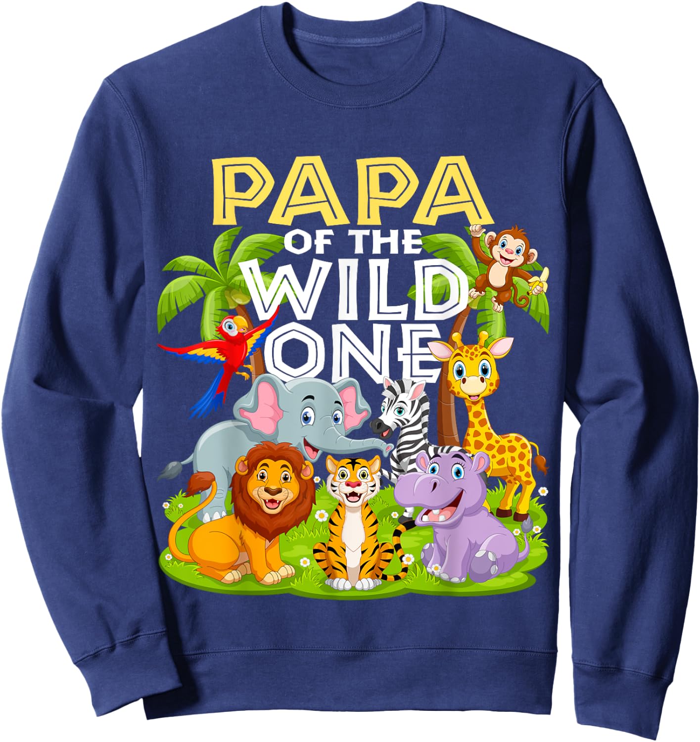 Papa Of The Wild One 1st Birthday Zoo Animal Safari Jungle Sweatshirt - Sweatshirt | Navy