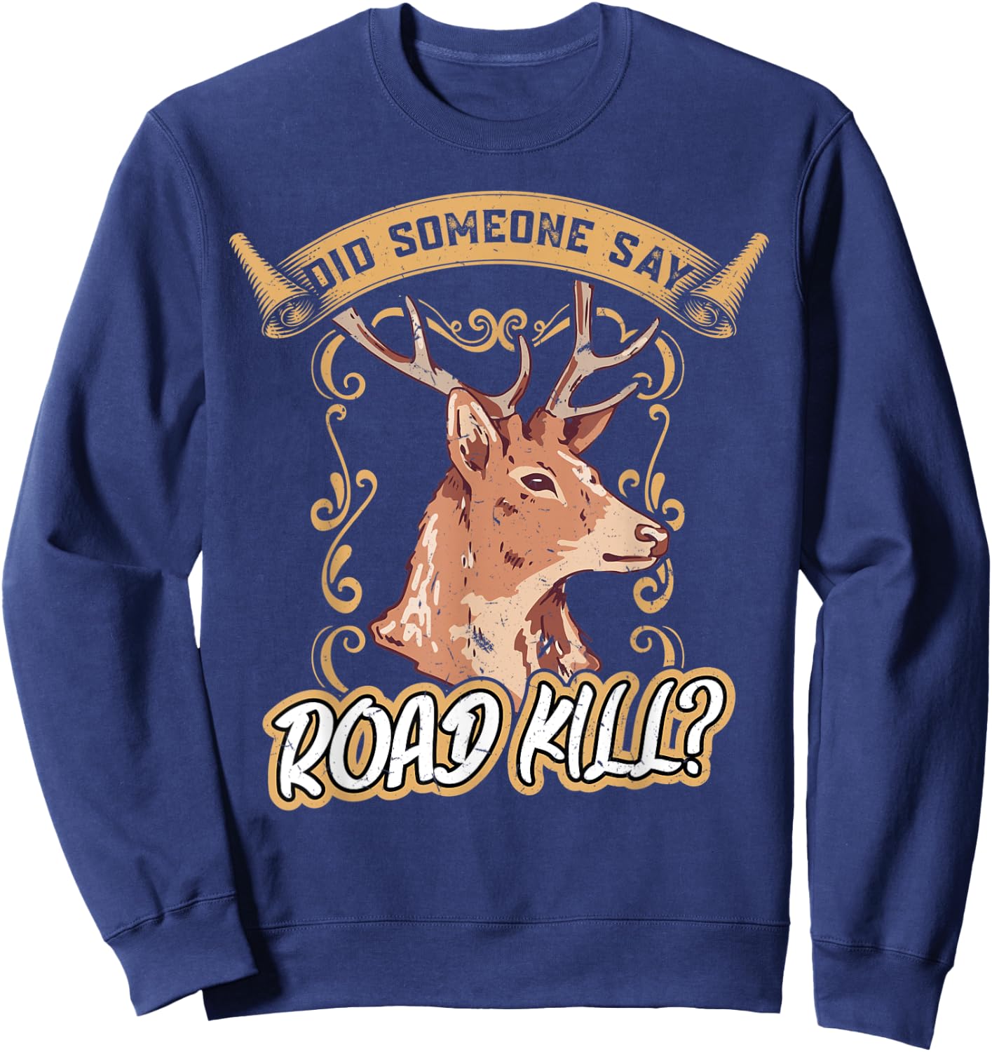 Did Someone Say Roadkill - Taxidermy Sweatshirt - Sweatshirt | Navy