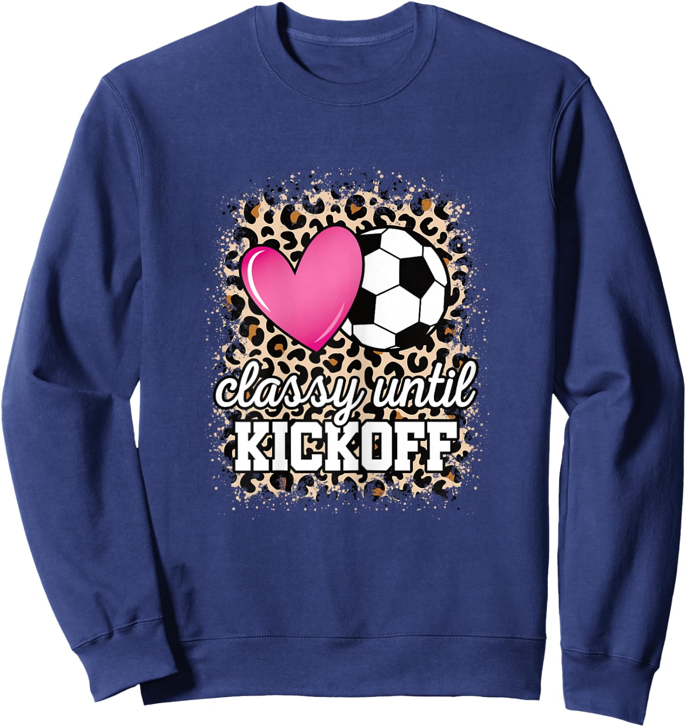 Classy Until Kickoff Soccer Mom Cute Soccer Women Girls Sweatshirt - Sweatshirt | Navy