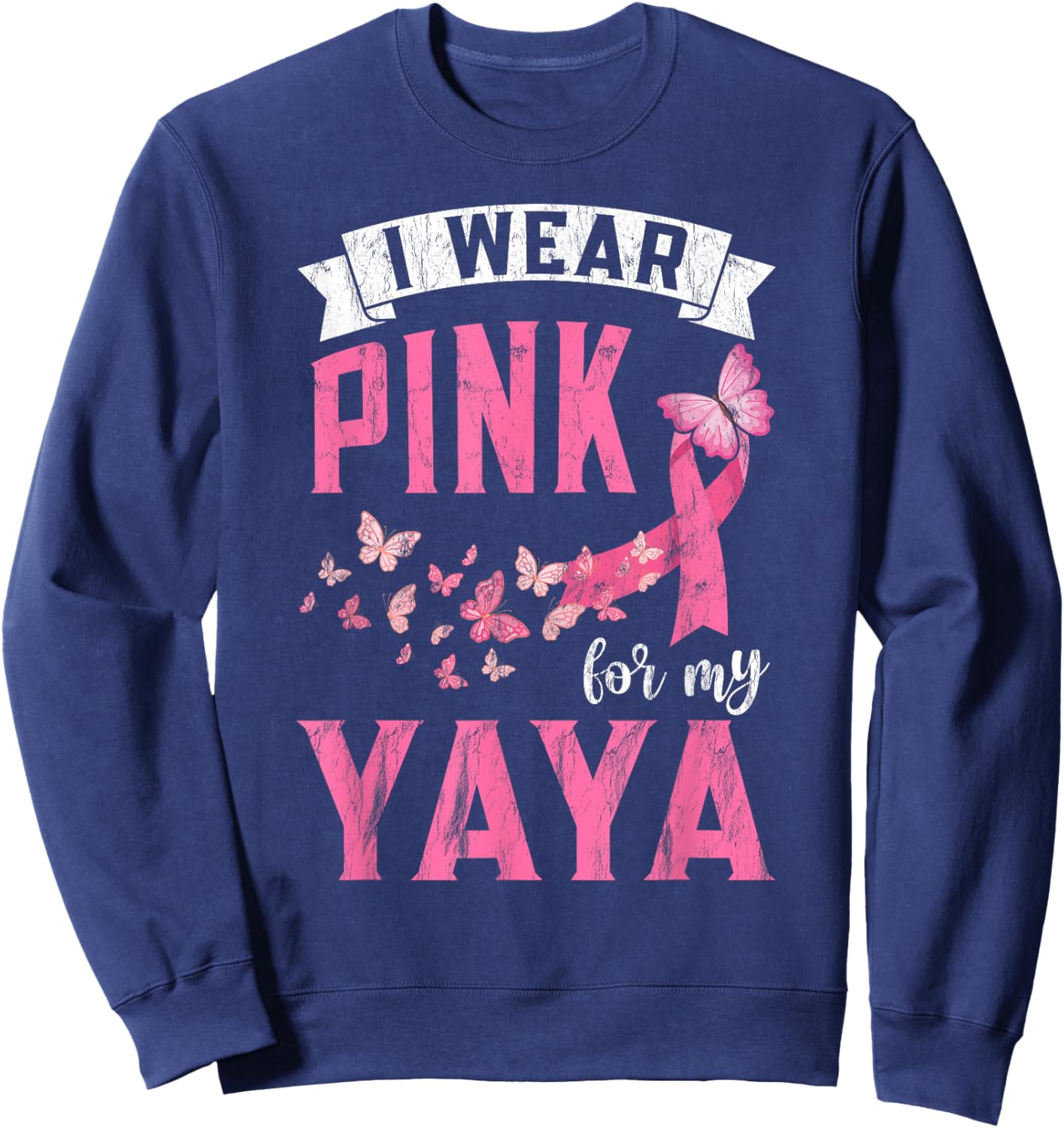 I Wear Pink For My Yaya Breast Cancer Awareness Month Sweatshirt - Sweatshirt | Navy