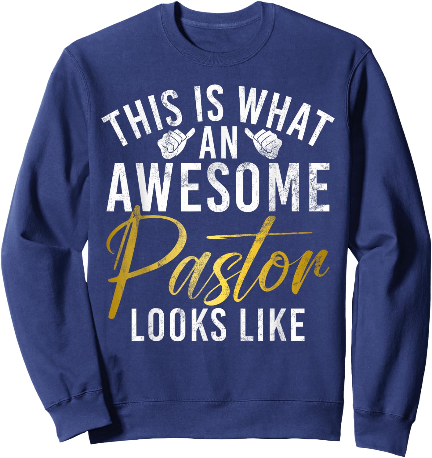 This is what an awesome Pastor looks like Pastor Sweatshirt - Sweatshirt | Navy