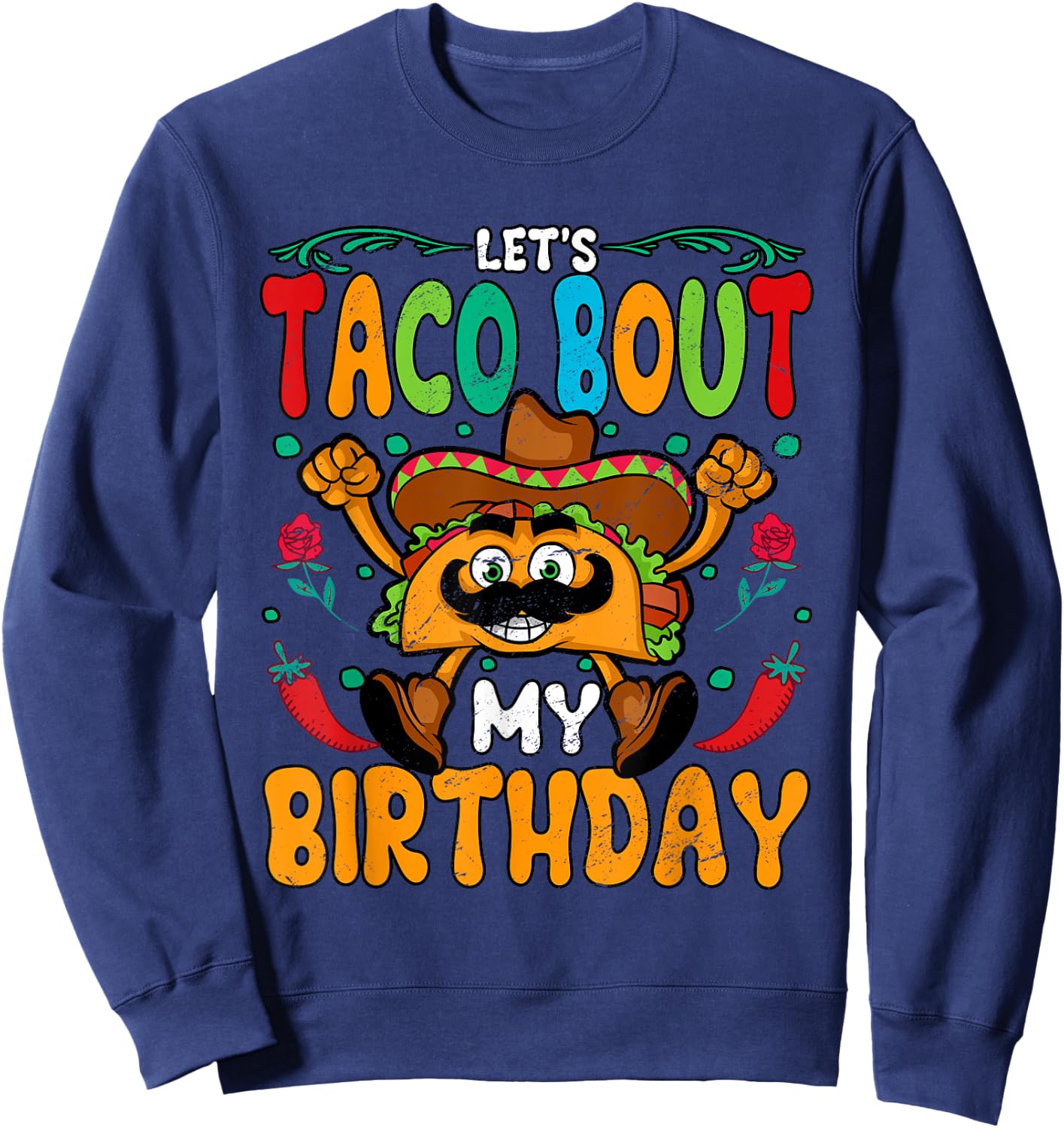 Lets Taco Bout My Birthday Sweatshirt - Sweatshirt | Navy