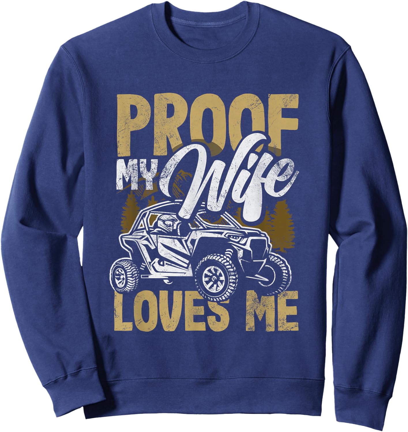 UTV My Wife Loves Me Funny Side By Side ATV Sweatshirt - Sweatshirt | Navy