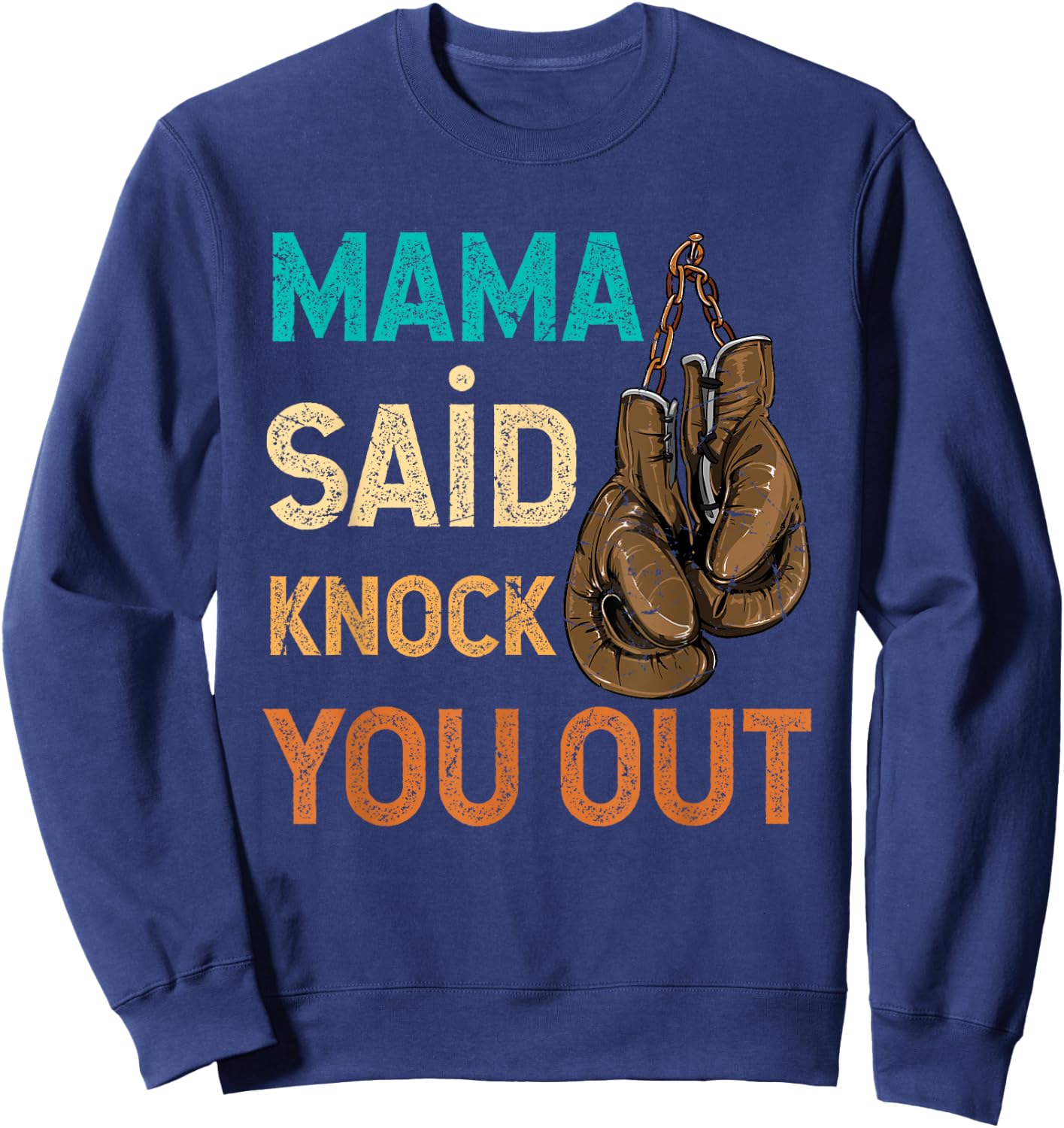Boxing Kickboxing Mama Said Knock U Out Fighting Sport Sweatshirt - Sweatshirt | Navy