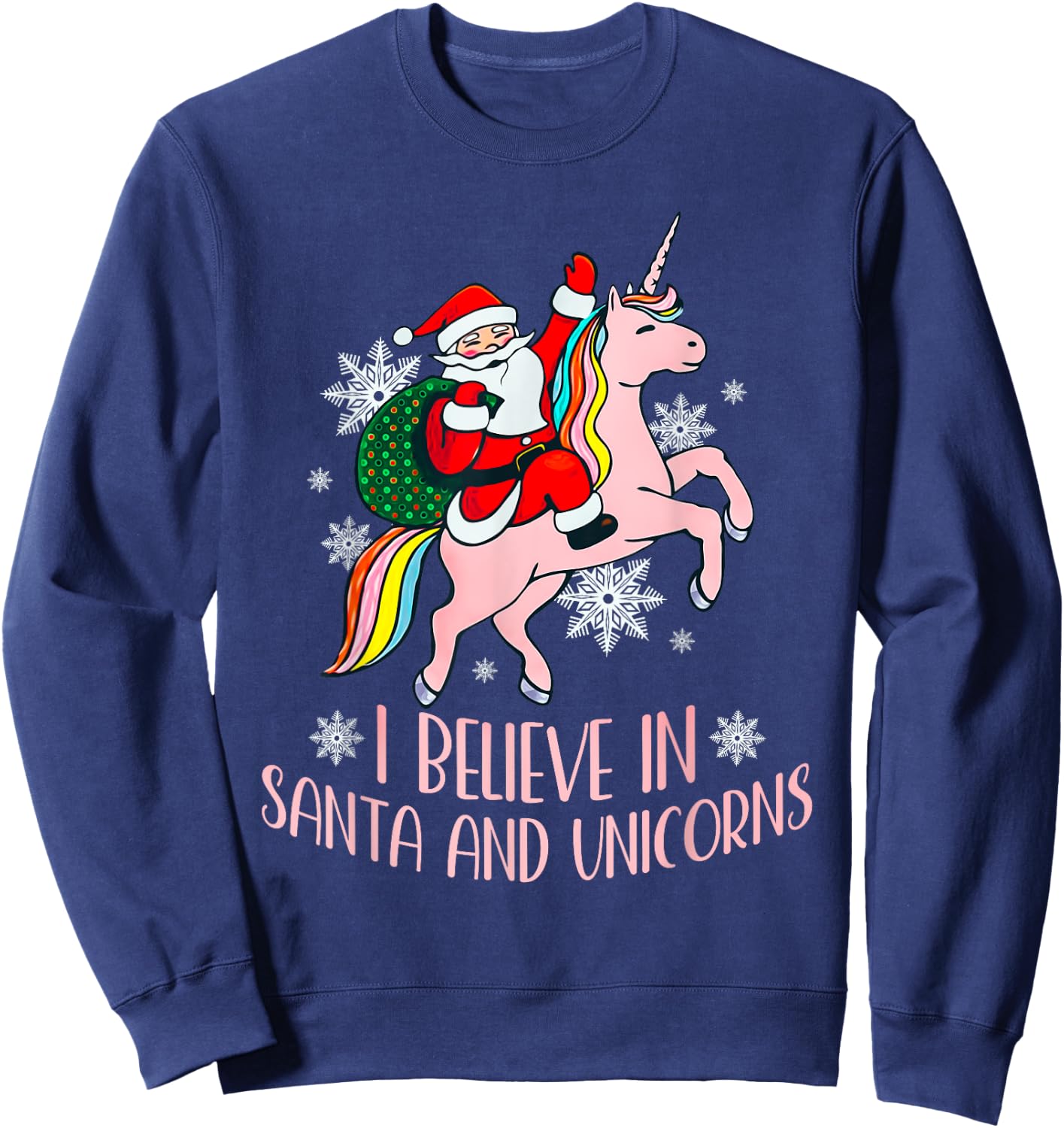 I Believe In Santa And Unicorns Funny Christmas Sweatshirt - Sweatshirt | Navy