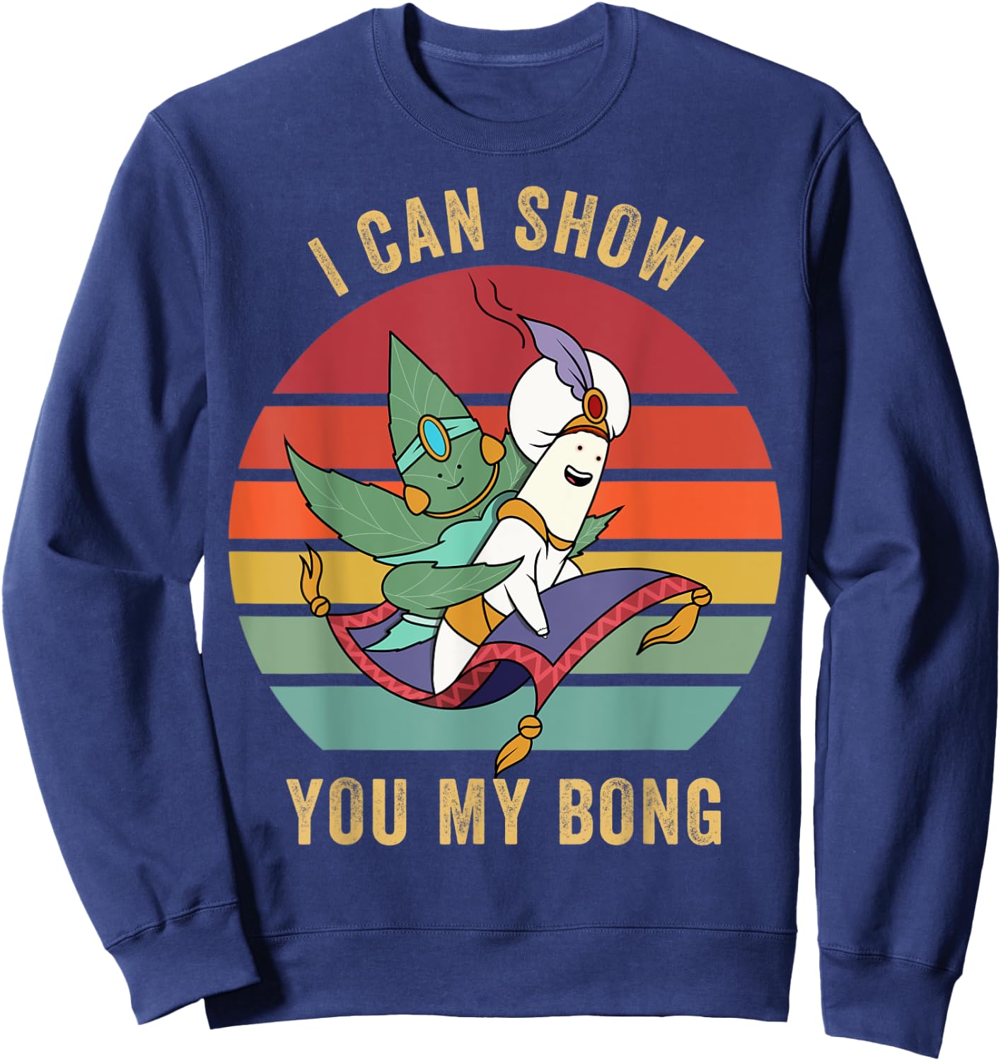 I Can Show You My Bong - Funny Sunset Marijuana Cannabis 420 Sweatshirt - Sweatshirt | Navy