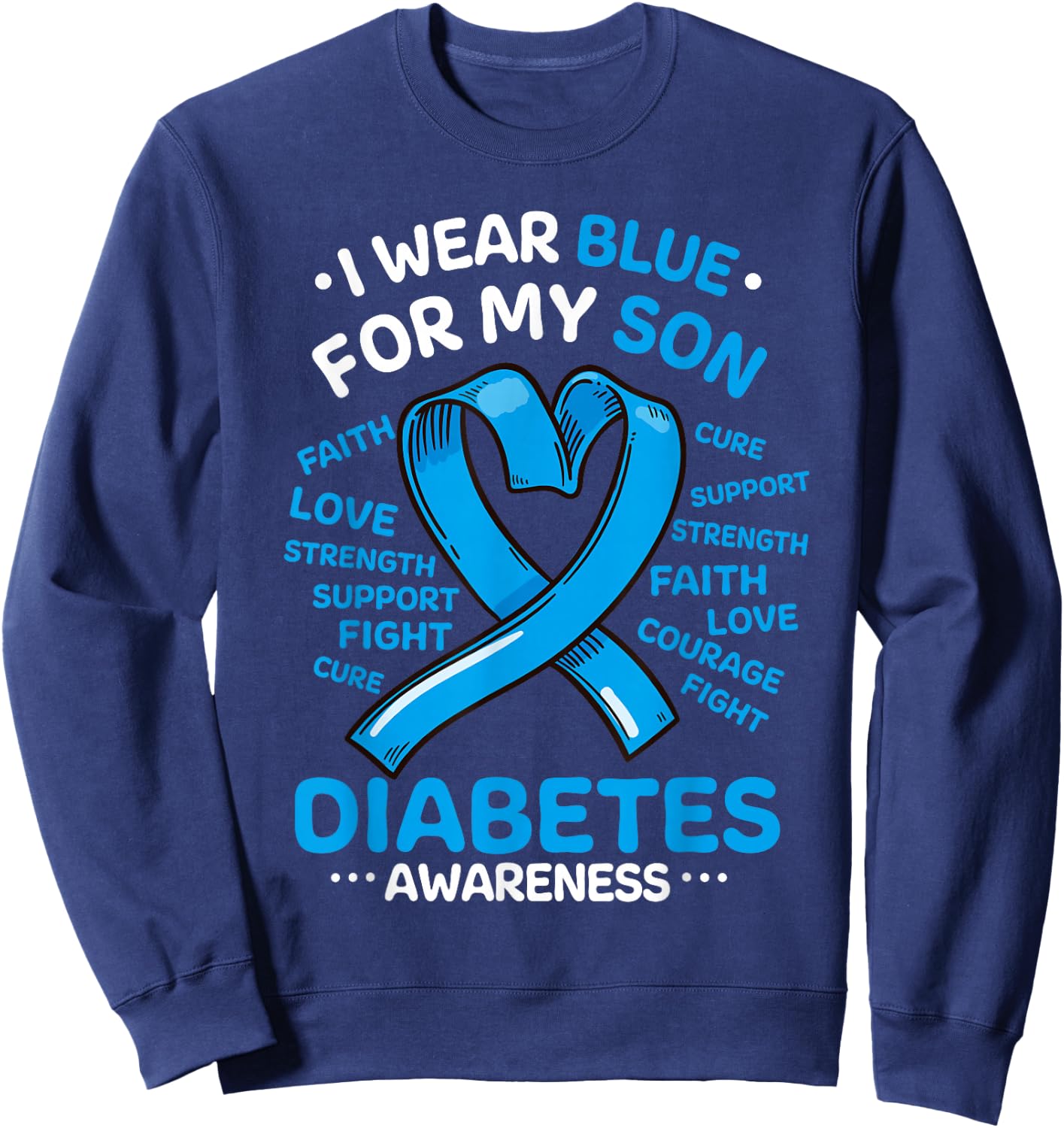 I Wear Blue For My Son Diabetes Awareness Ribbon Sweatshirt - Sweatshirt | Navy