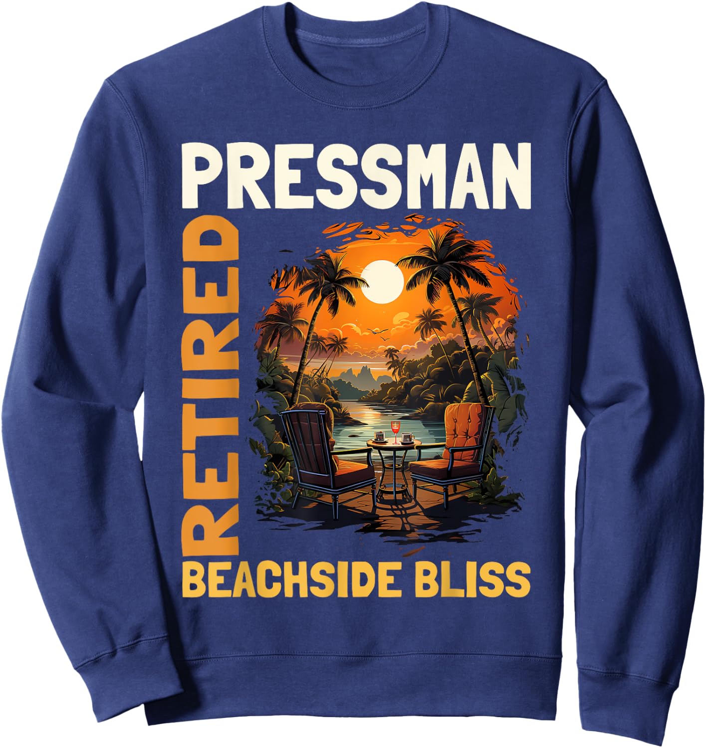 Retired Pressman - Funny Retirement Sweatshirt - Sweatshirt | Navy