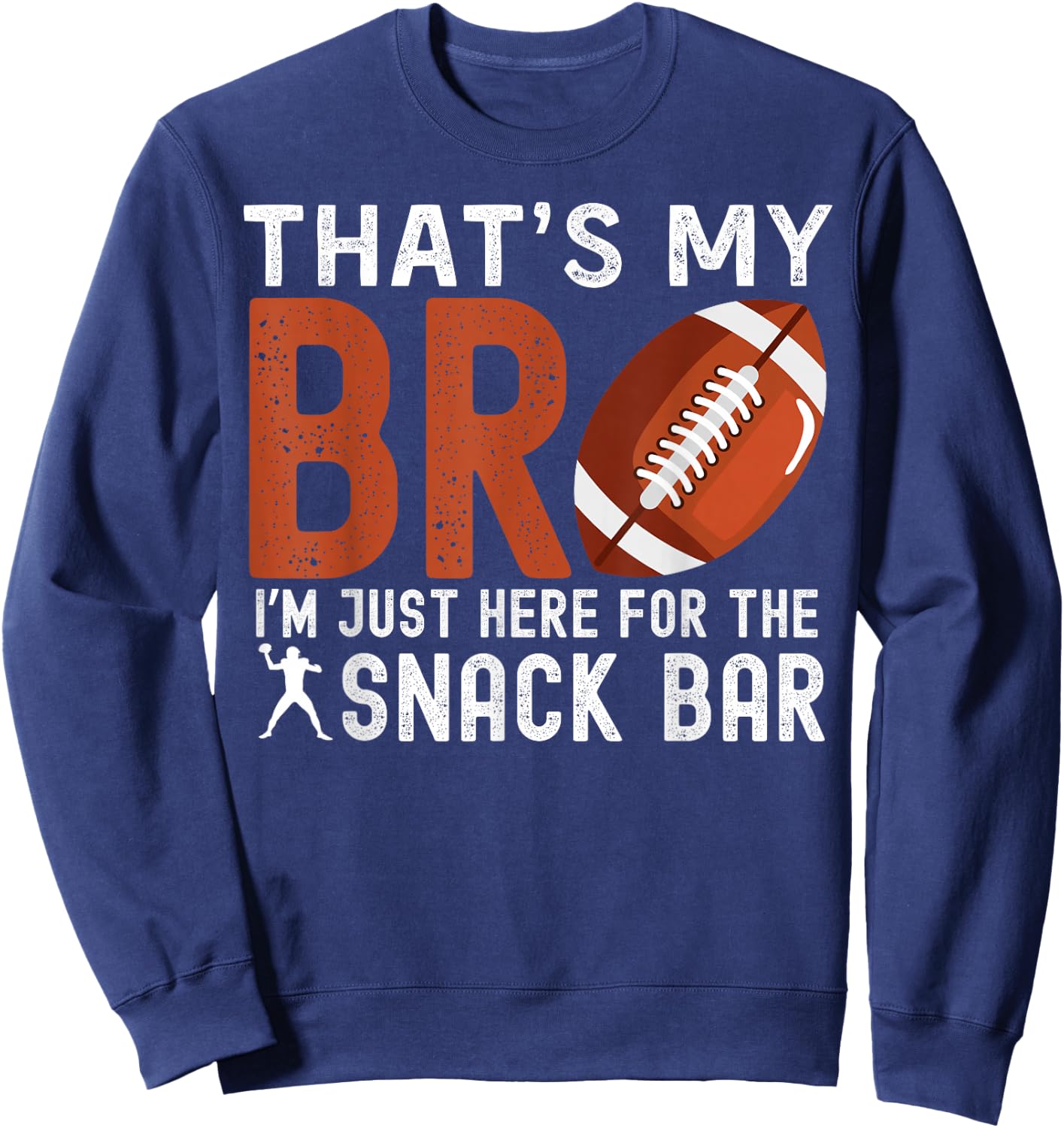 That's My Bro I'm Just Here for Snack Bar Football Brother Sweatshirt - Sweatshirt | Navy