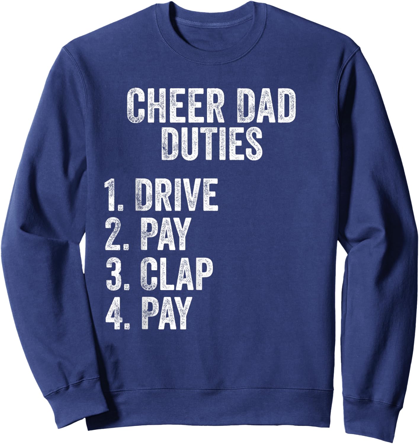 Fathers Day Funny Cheer Dad Duties Drive Pay Clap Sweatshirt - Sweatshirt | Navy