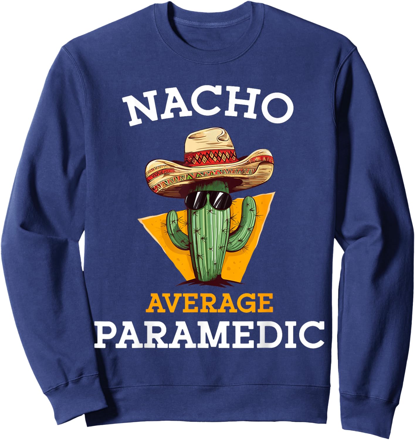 Nacho Average Paramedic Emergency Care EMT Cinco De Mayo Sweatshirt - Sweatshirt | Navy