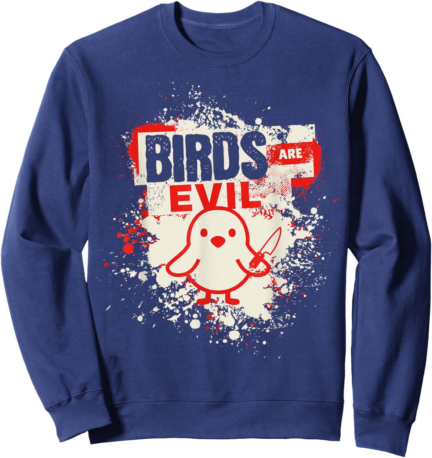 Birds Are Evil Funny Ornithophobia Bird Phobia Goose Knife Sweatshirt - Sweatshirt | Navy