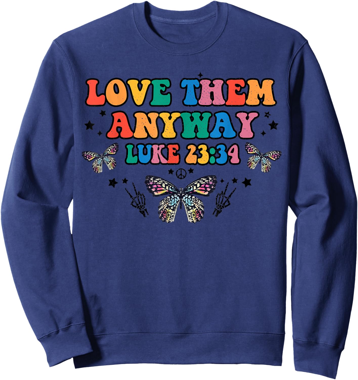 Love Them Anyway Luke 23 34 Bible Verse Christian Jesus Sweatshirt - Sweatshirt | Navy
