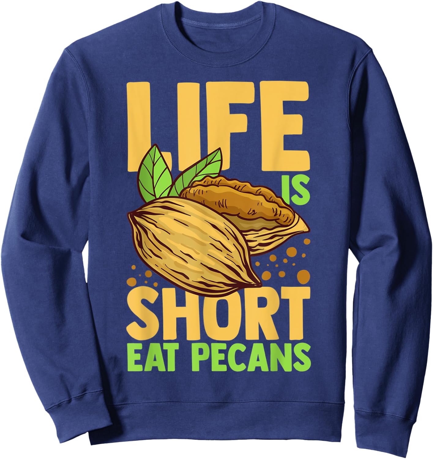 Pecan Pie Candy Roasted Nut Recipe Sweatshirt - Sweatshirt | Navy