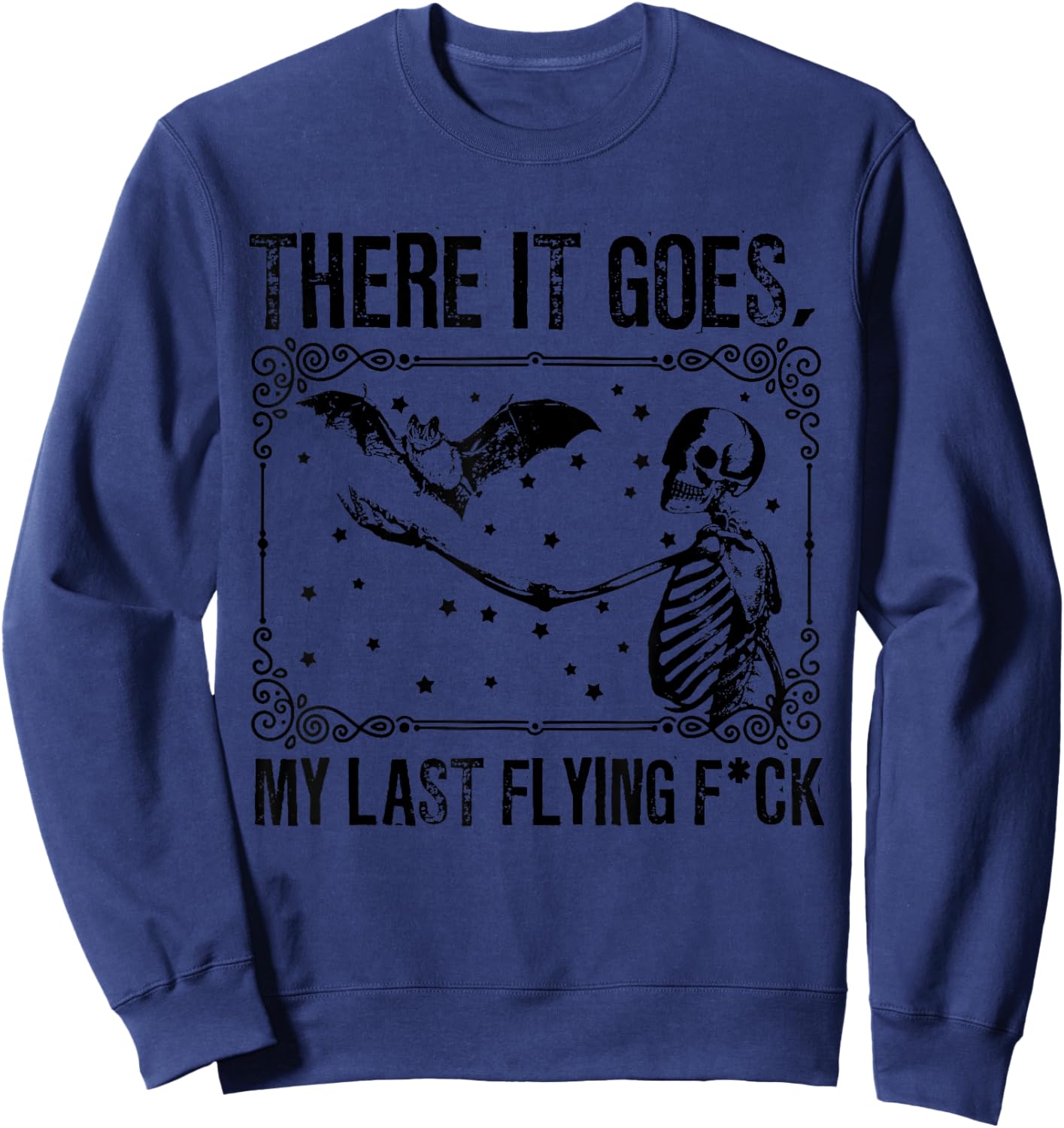 and There It Goes My Last Flying Fuck Funny Saying Sweatshirt - Sweatshirt | Navy