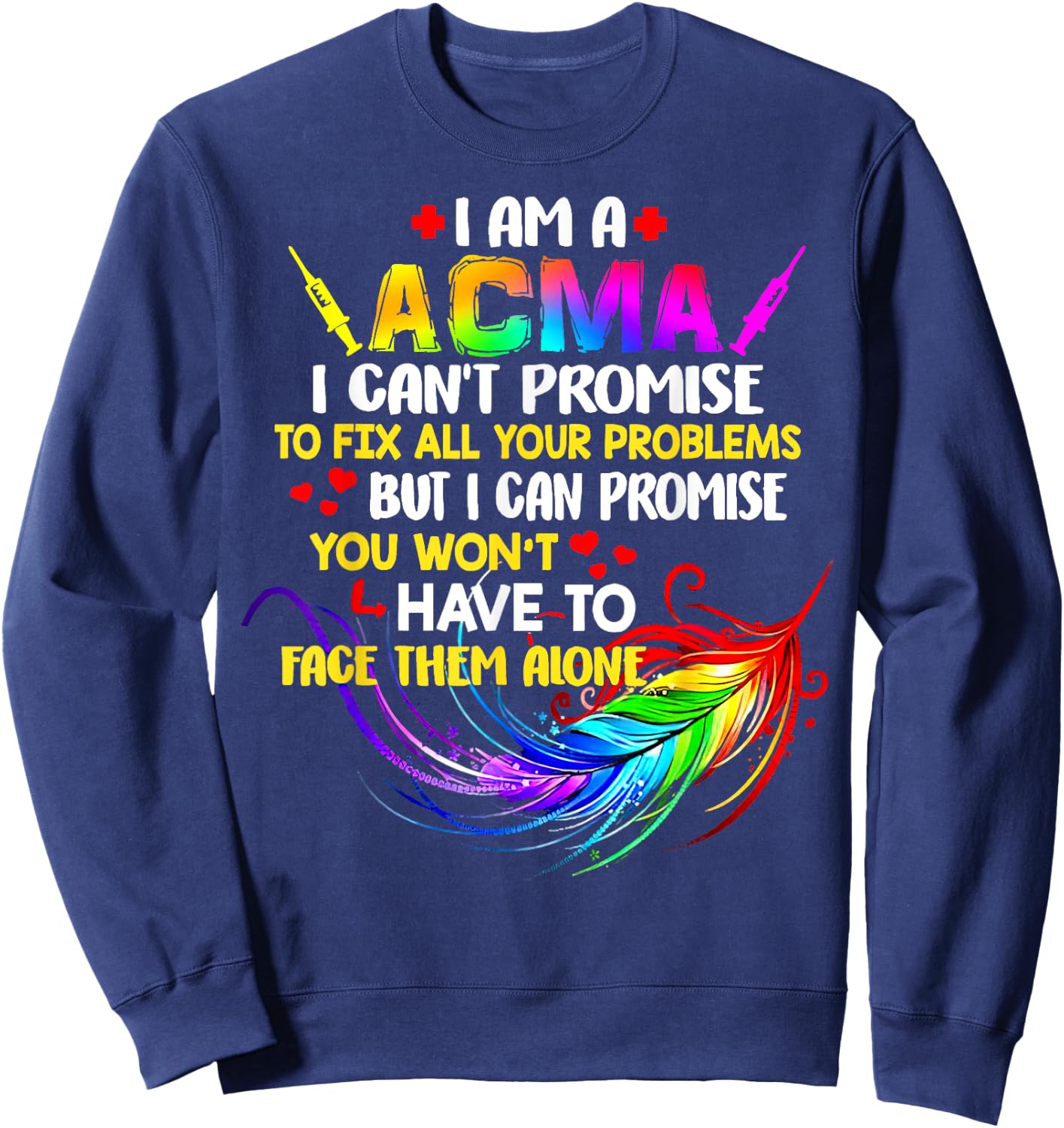 I Am A ACMA I Can’t Promise To Fix All Your Problems Sweatshirt - Sweatshirt | Navy