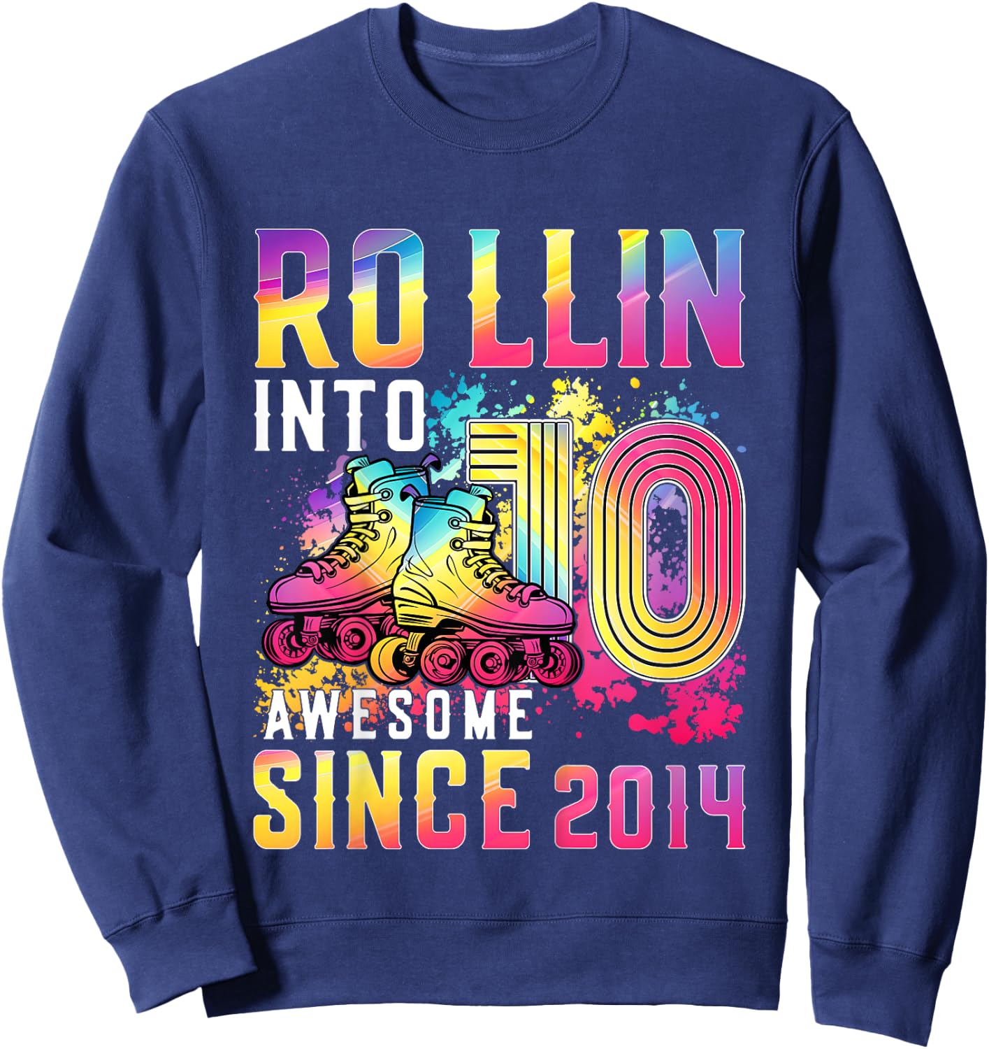 Roller Skates 10th Birthday Girl Rollin Into 10 Awesome 2014 Sweatshirt - Sweatshirt | Navy