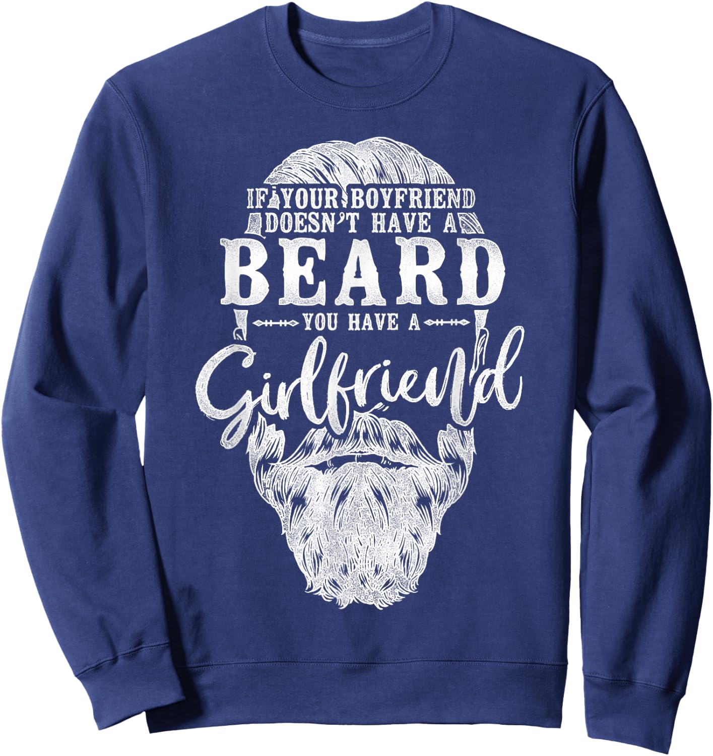 Beard Lover Bearded Man If Your Boyfriend Doesn't Have A Sweatshirt - Sweatshirt | Navy