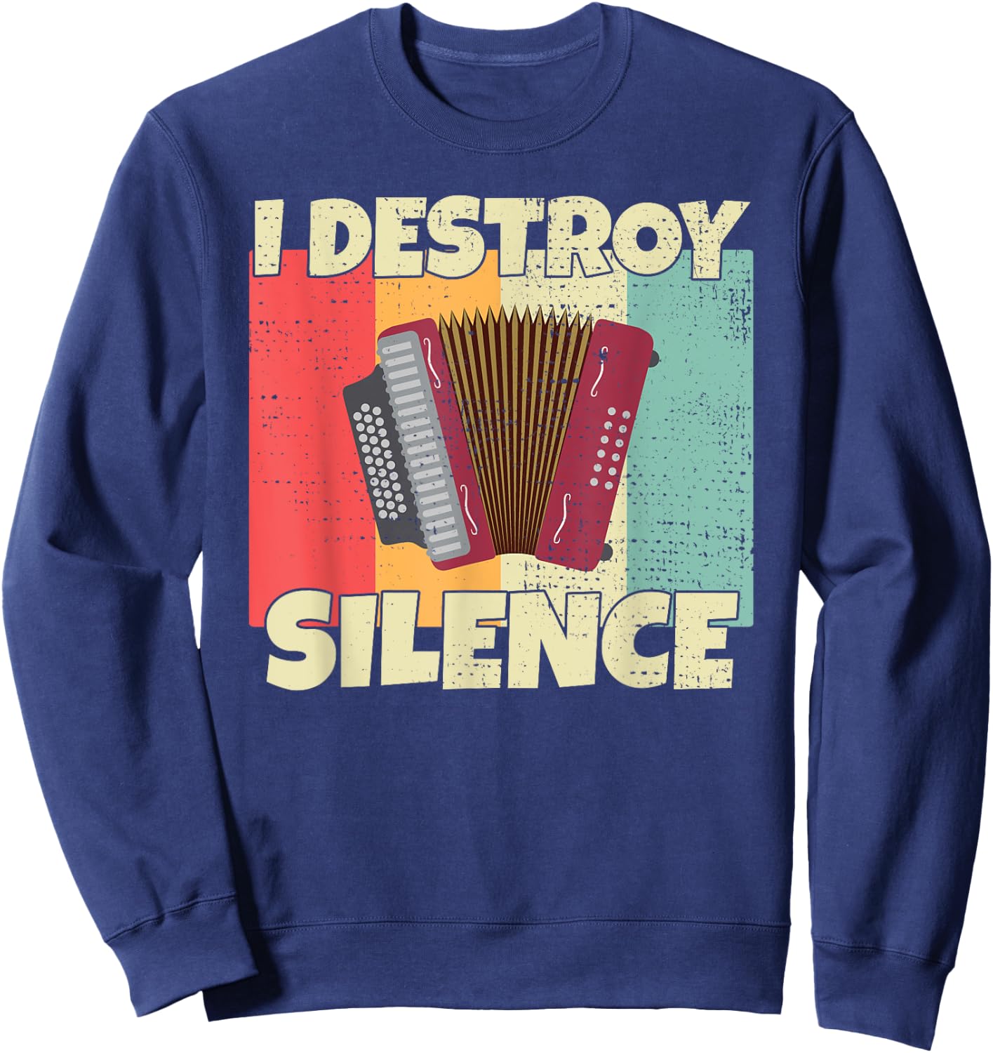 Funny Accordion instrument I Destroy Silence for Accordion Sweatshirt - Sweatshirt | Navy