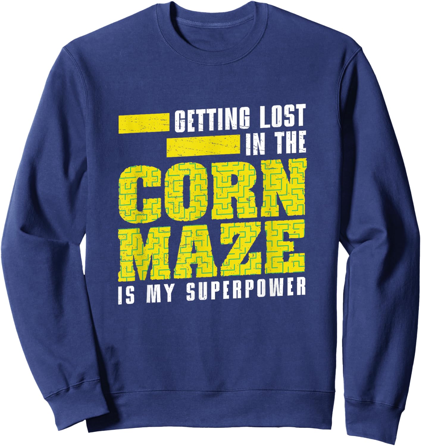 Corn Maze Getting Lost Is My Superpower Funny Harvest Season Sweatshirt - Sweatshirt | Navy