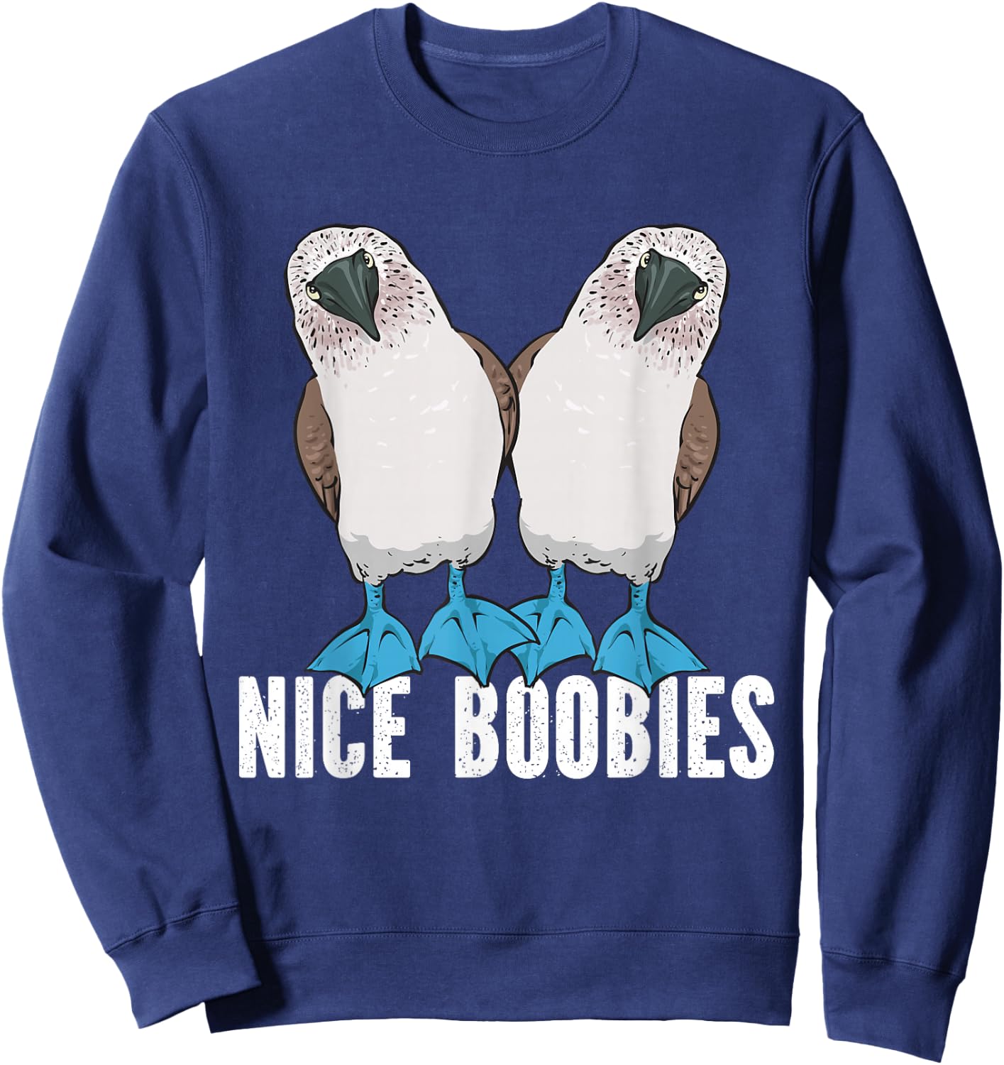 Blue-footed Booby Seabird Nice Boobies Sweatshirt - Sweatshirt | Navy