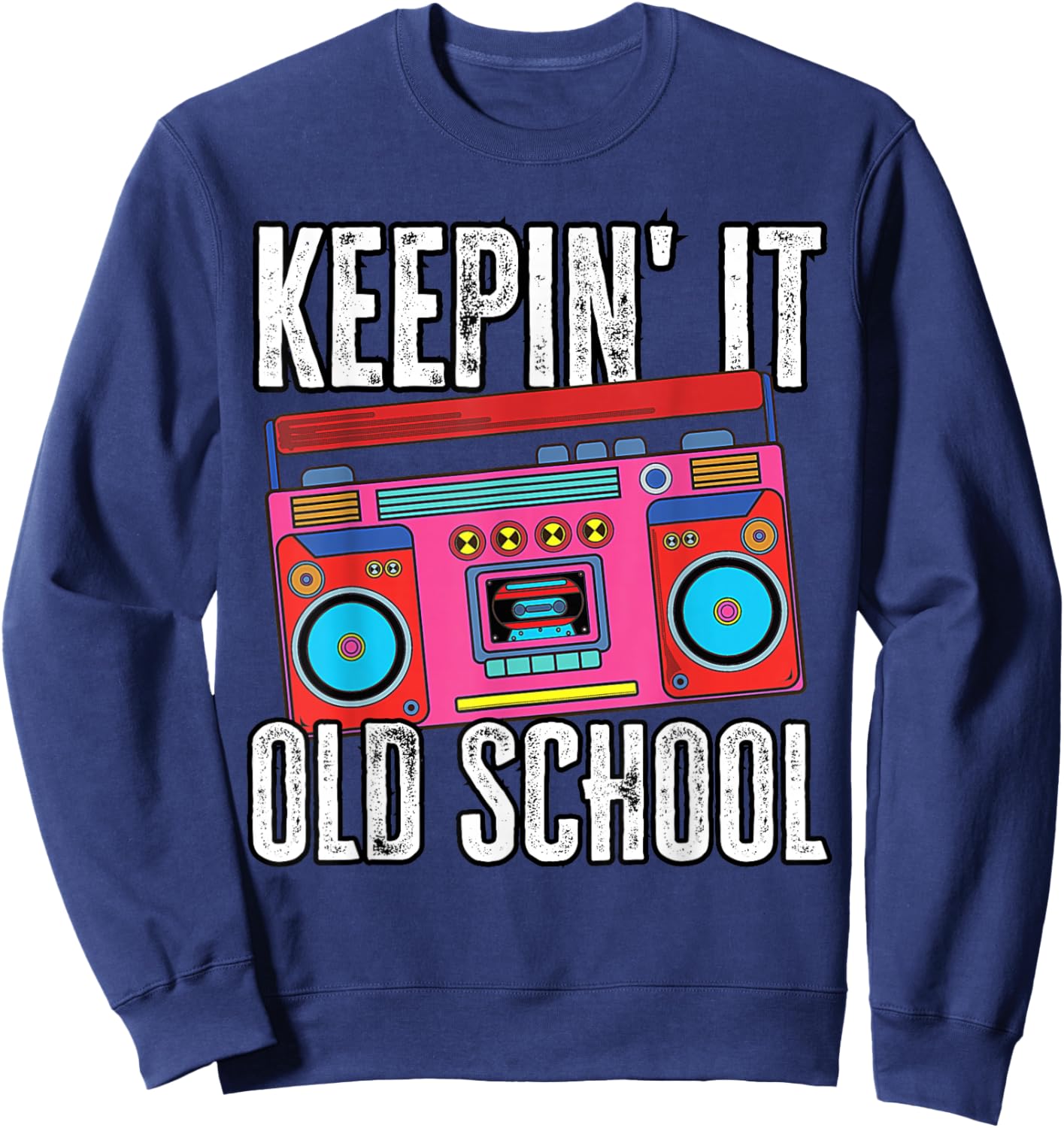 Old School 80s 90s Retro Boombox Music Keepin It Old School Sweatshirt - Sweatshirt | Navy
