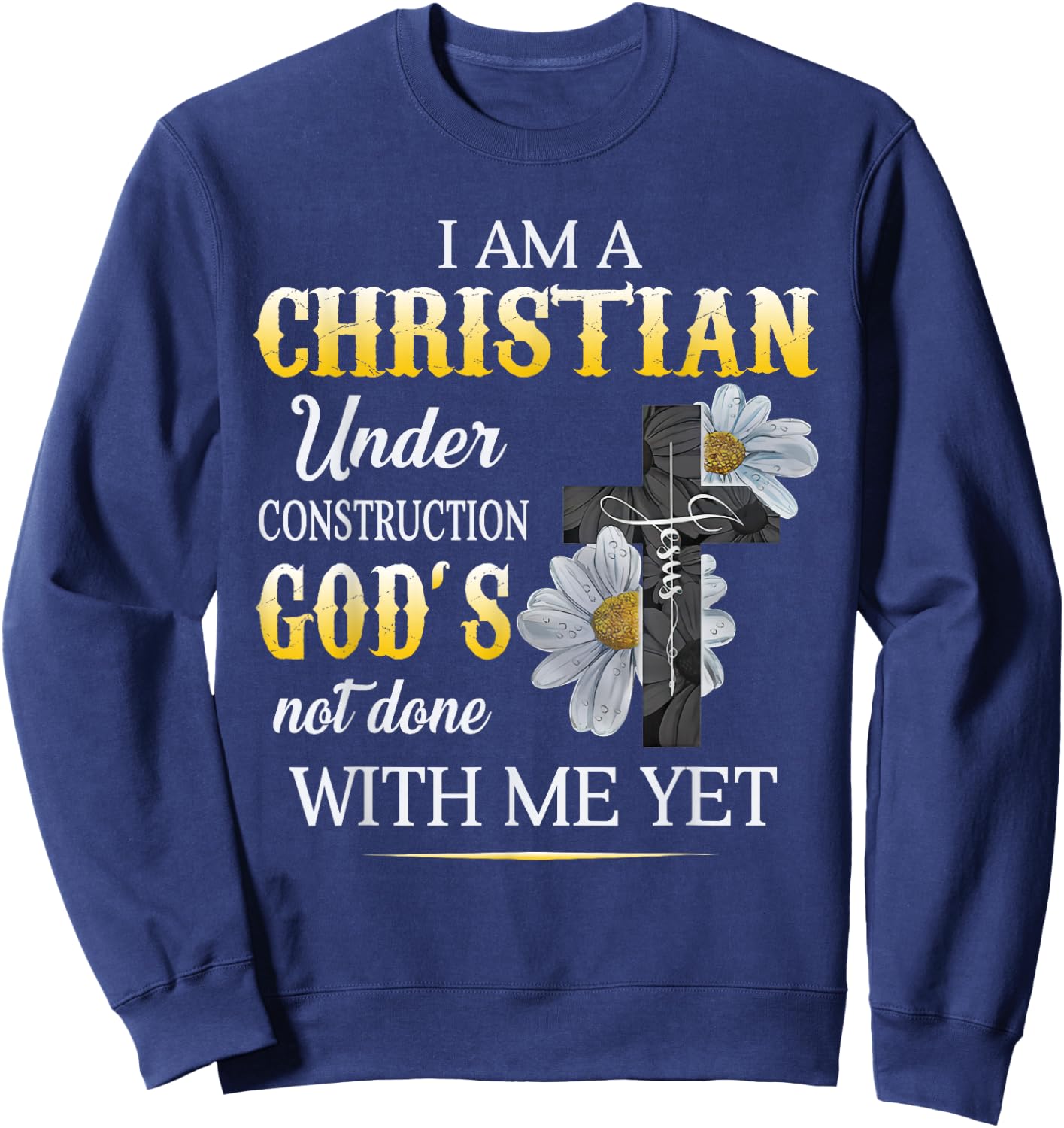 Christian I Am Under Construction Of God Faith In Christ Sweatshirt - Sweatshirt | Navy
