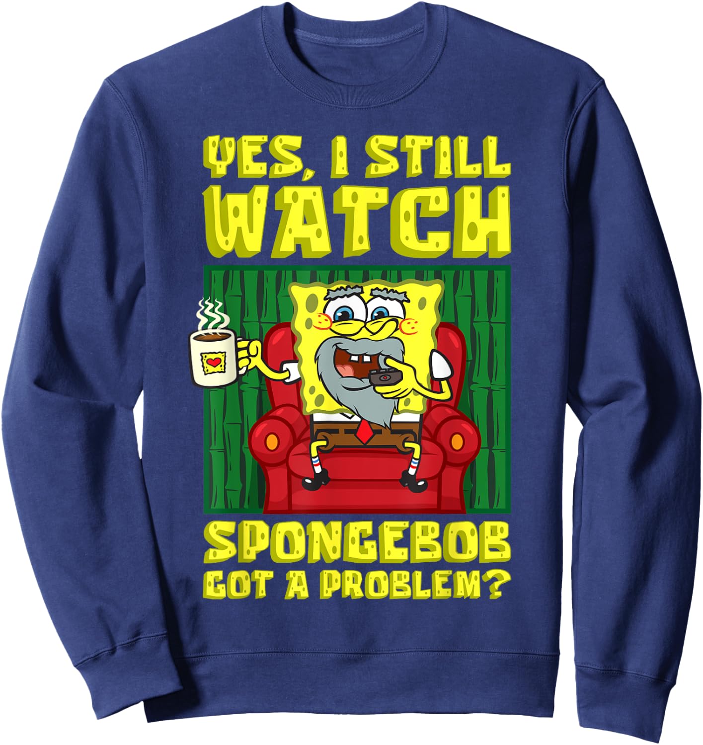 Mademark x SpongeBob SquarePants - I still watch SpongeBob Got A Problem Old SpongeBob Adults Sweatshirt - Sweatshirt | Navy