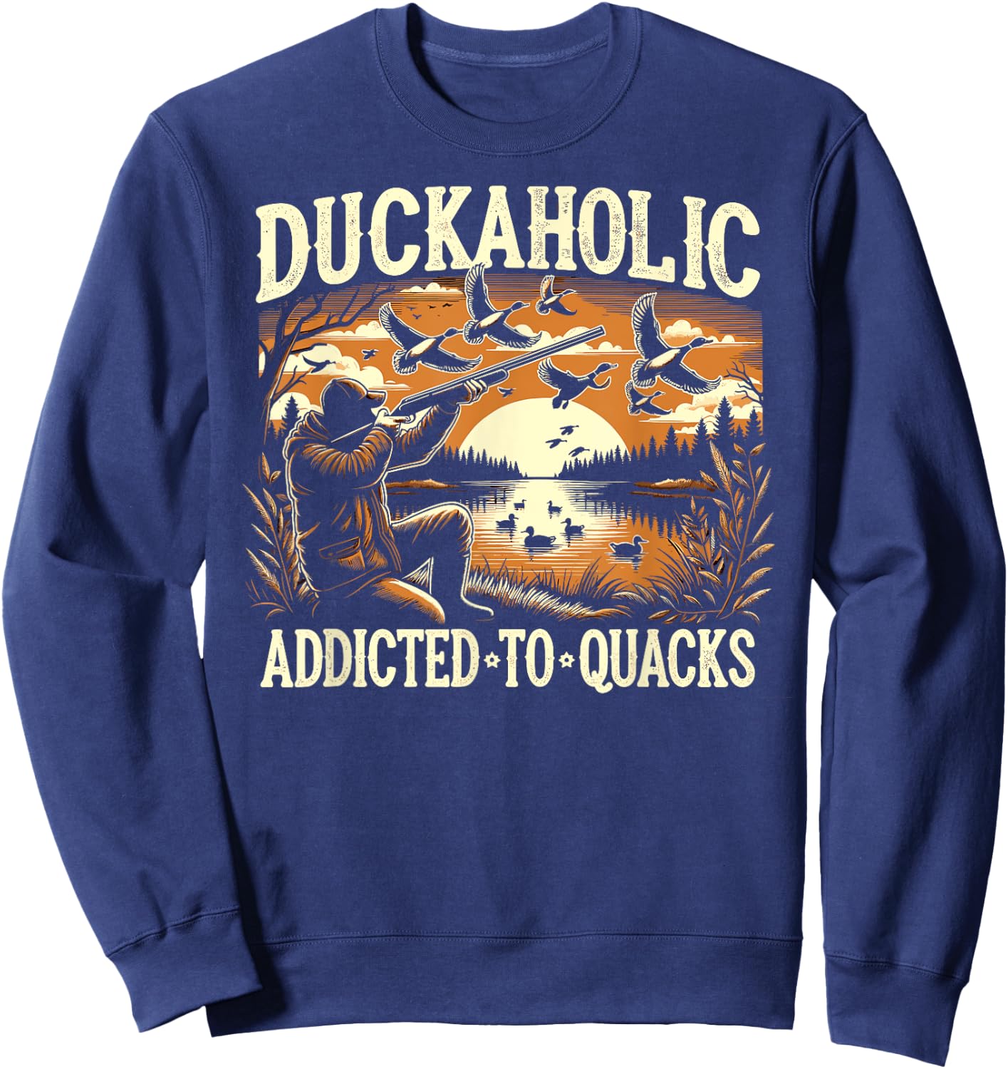 Duck Hunter, Duckaholic, Waterfowl Duck Hunting Sweatshirt - Sweatshirt | Navy