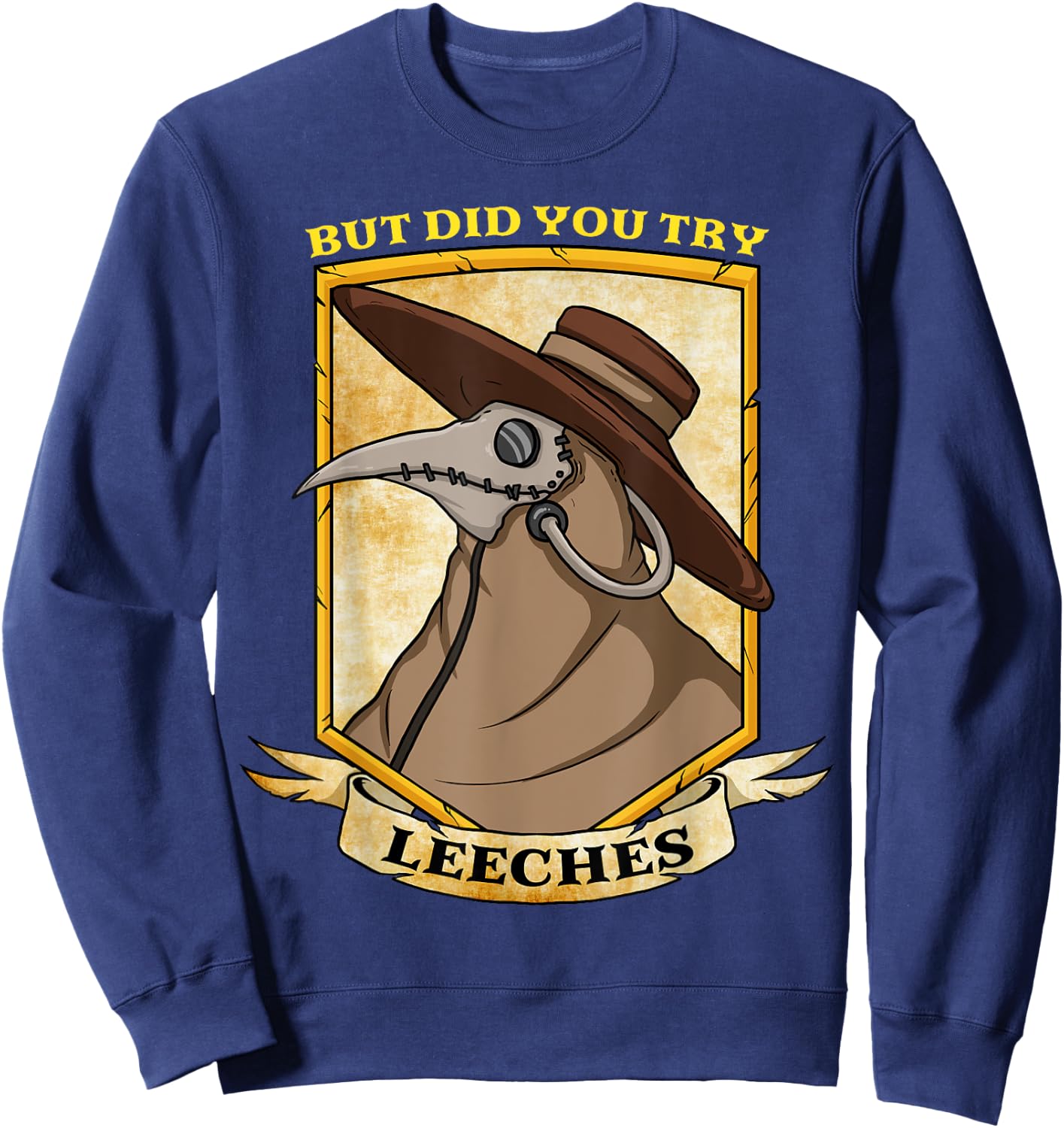 But Have You Tried Leeches Retro Goth Plague Doctor Medical Sweatshirt - Sweatshirt | Navy