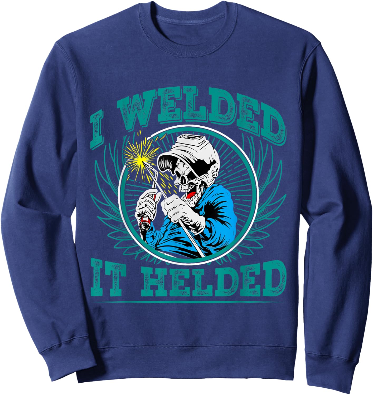 I Welded - it Helded Sweatshirt - Sweatshirt | Navy