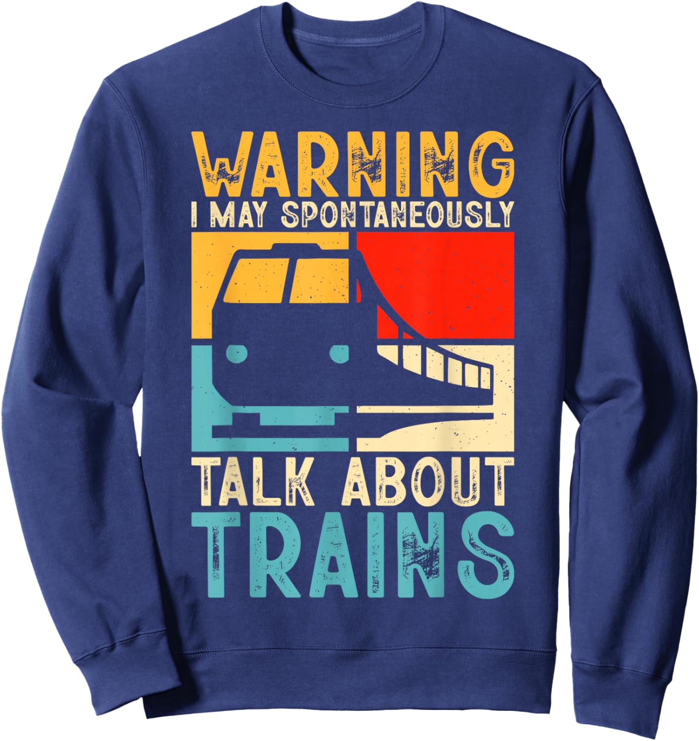 Warning I May Spontaneously Talk About Trains Sweatshirt - Sweatshirt | Navy