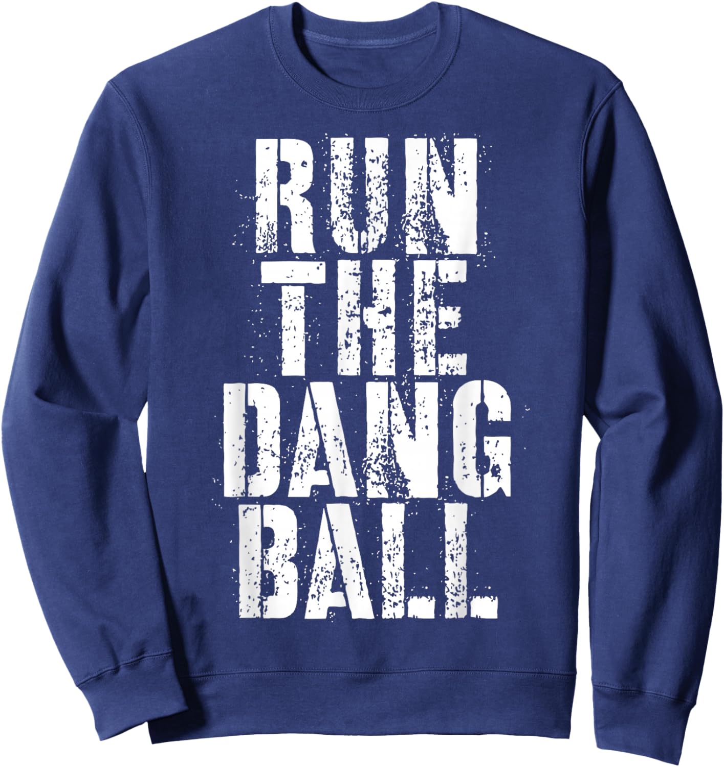 Run The Dang Ball Sweatshirt - Sweatshirt | Navy