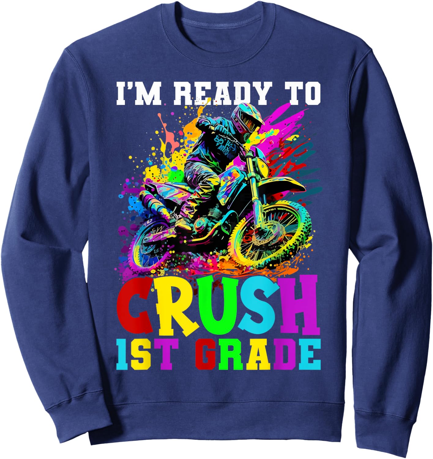 Ready To Crush 1st Grade Dirt Bike Lovers 1st Day Of School Sweatshirt - Sweatshirt | Navy