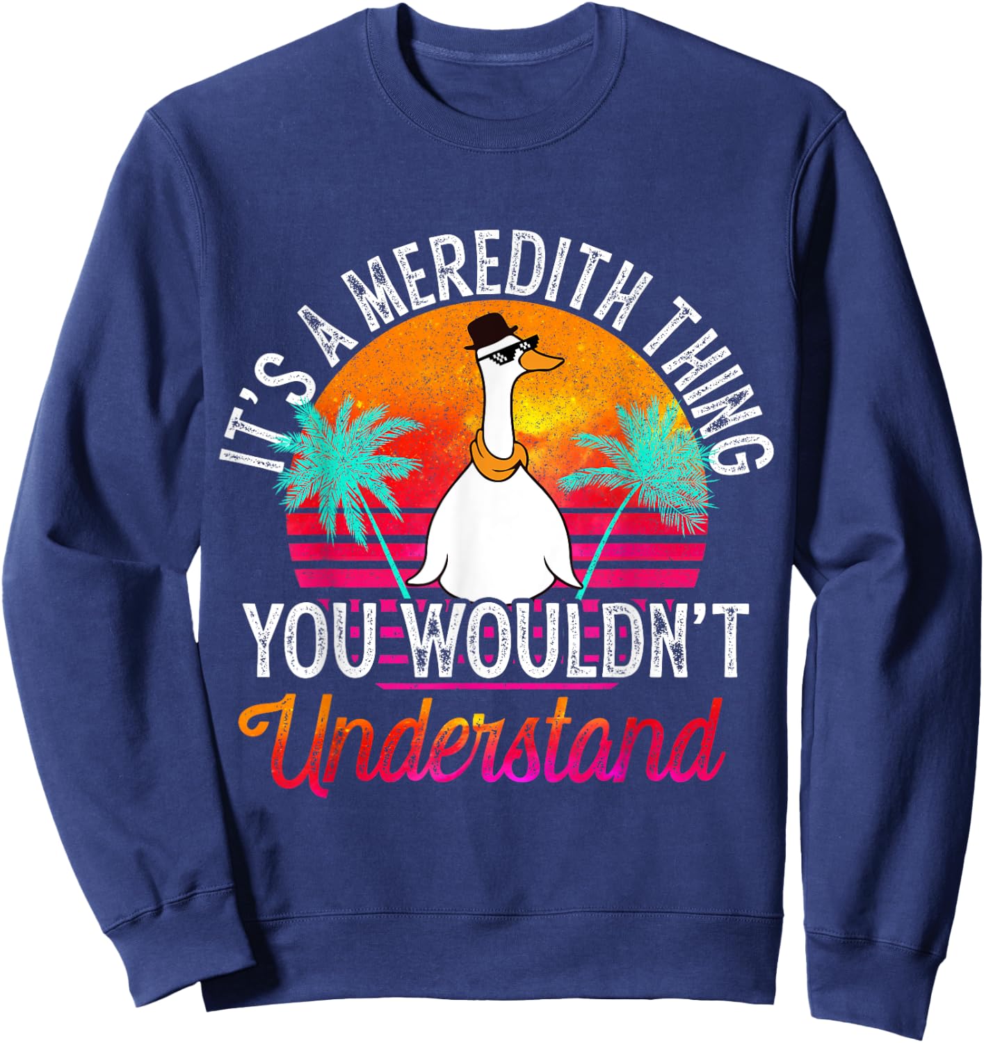 It's A Meredith Thing You Wouldn't Understand Funny Meredith Sweatshirt - Sweatshirt | Navy
