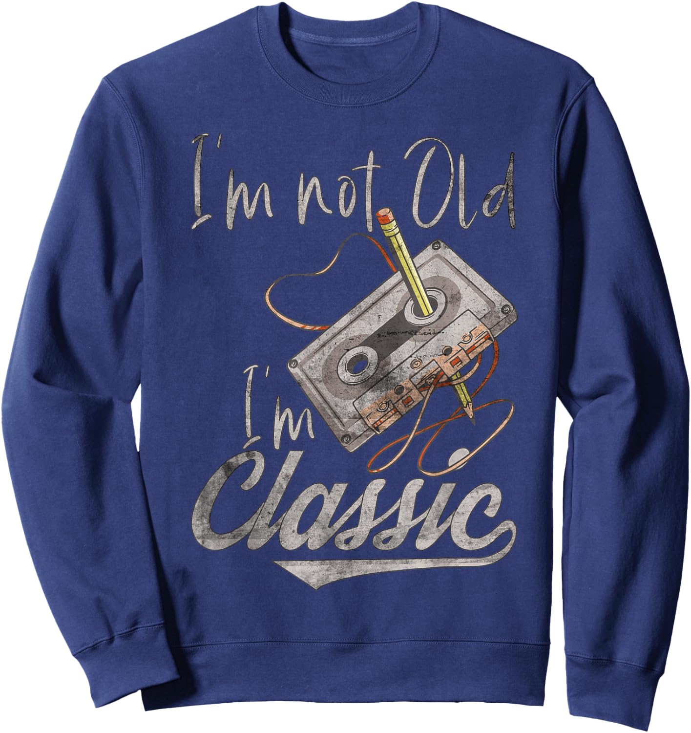I'm Not Old I'm Classic Cassette Tape Pencil Retro Vintage Sweatshirt - Sweatshirt | Navy