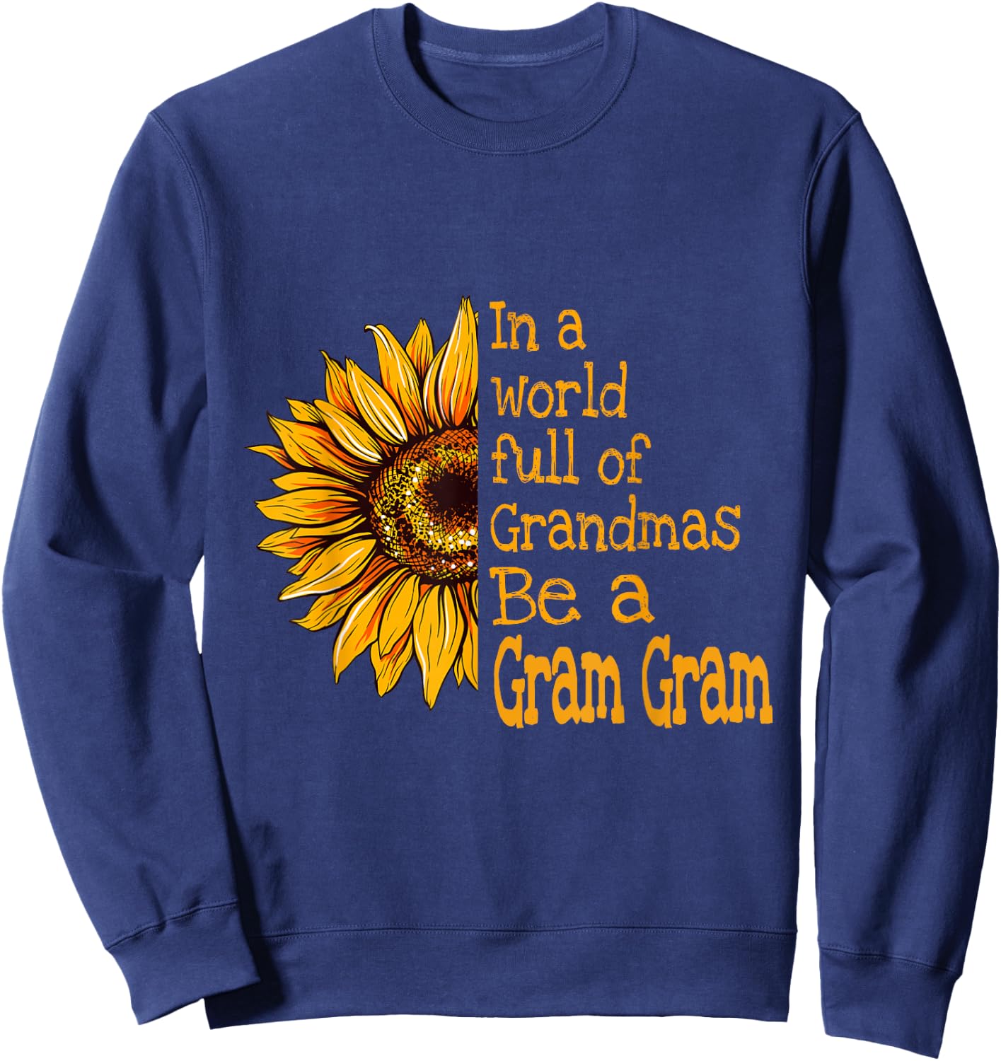 In A World Of Grandmas Be a Gram Gram Special Grandma Sweatshirt - Sweatshirt | Navy