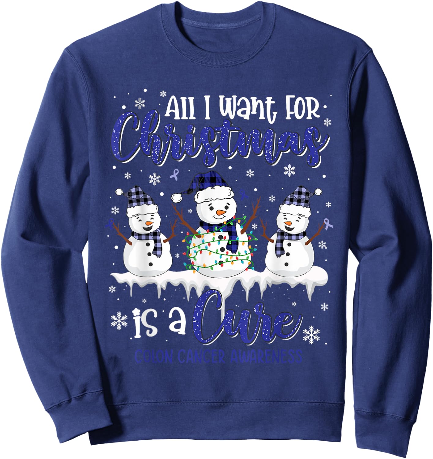 All I Want for Christmas is A Cure Colon Cancer Awareness Sweatshirt - Sweatshirt | Navy