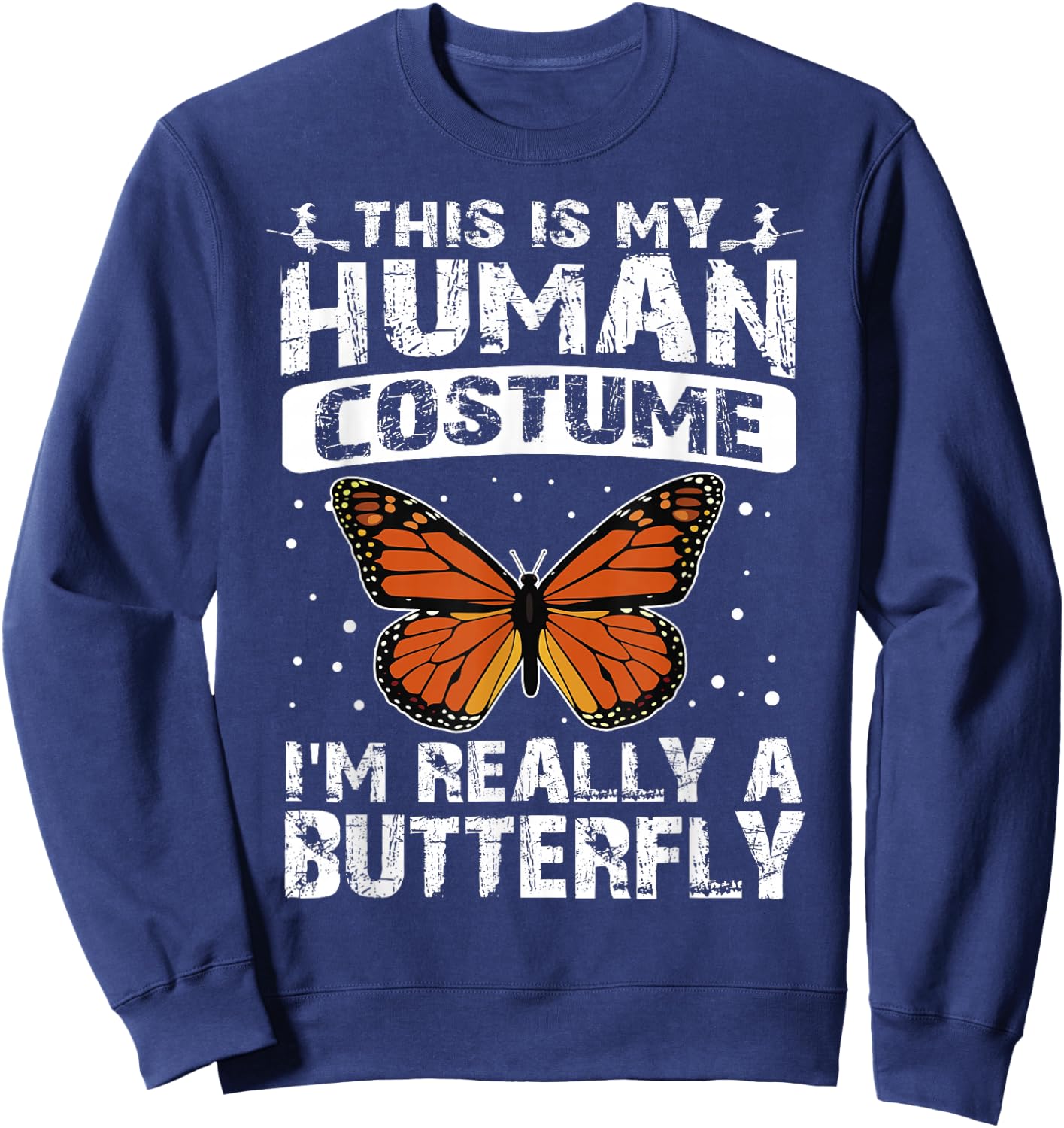 This Is My Human Costume I'm Really A Butterfly Halloween Sweatshirt - Sweatshirt | Navy