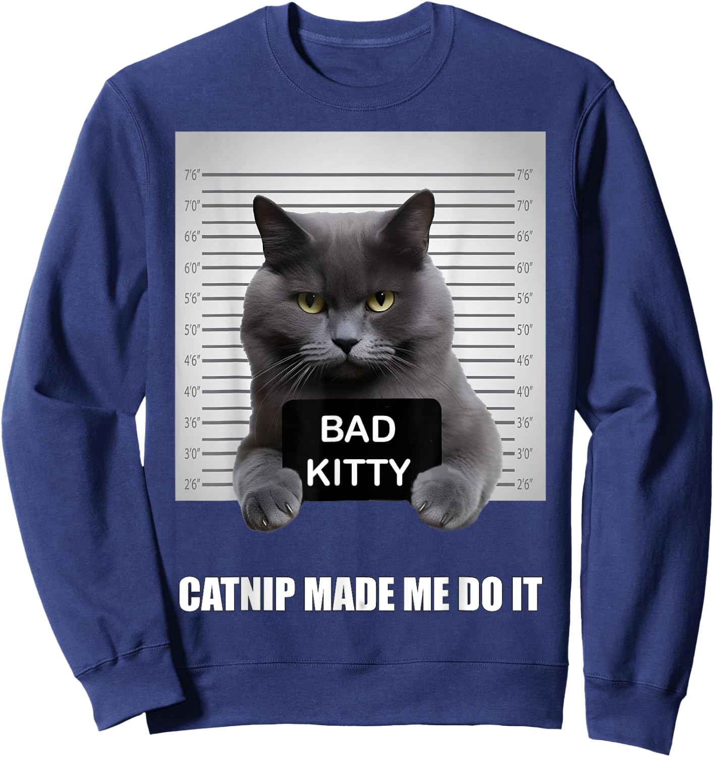 Catnip Made Me Do It - Funny Cat Shirts for Cat Dad/Mom Sweatshirt - Sweatshirt | Navy