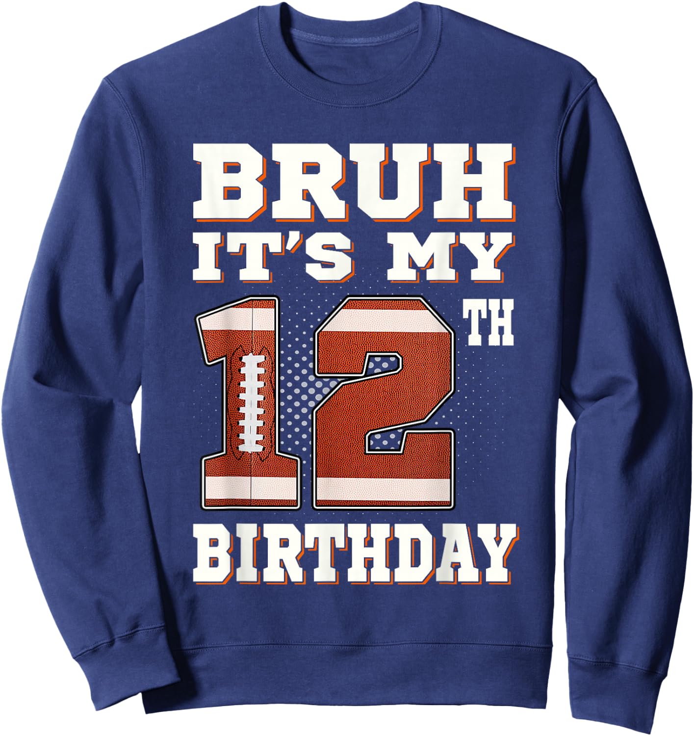 Bruh It's My 12th Birthday 12 Year Old Football Kids Sweatshirt - Sweatshirt | Navy