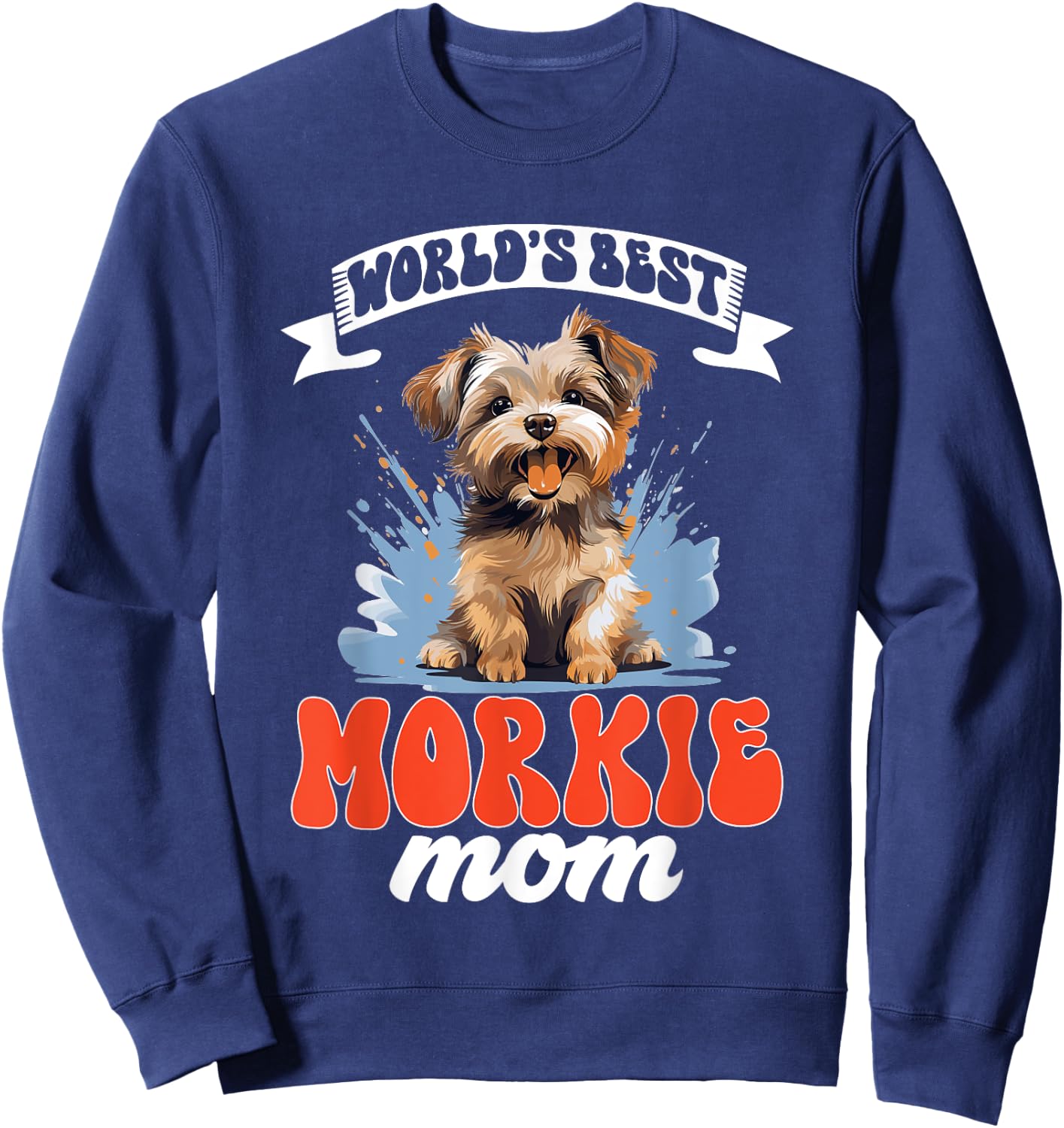 Morkie Dog Breed Pet World's Best Morkie Mom Men Women Kids Sweatshirt - Sweatshirt | Navy
