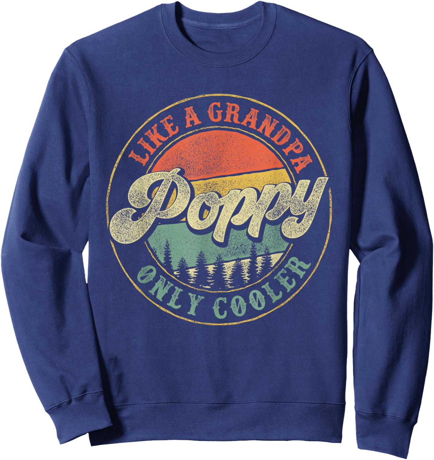 Poppy Like a Grandpa Only Cooler Vintage Retro Poppy Grandpa Sweatshirt - Sweatshirt | Navy
