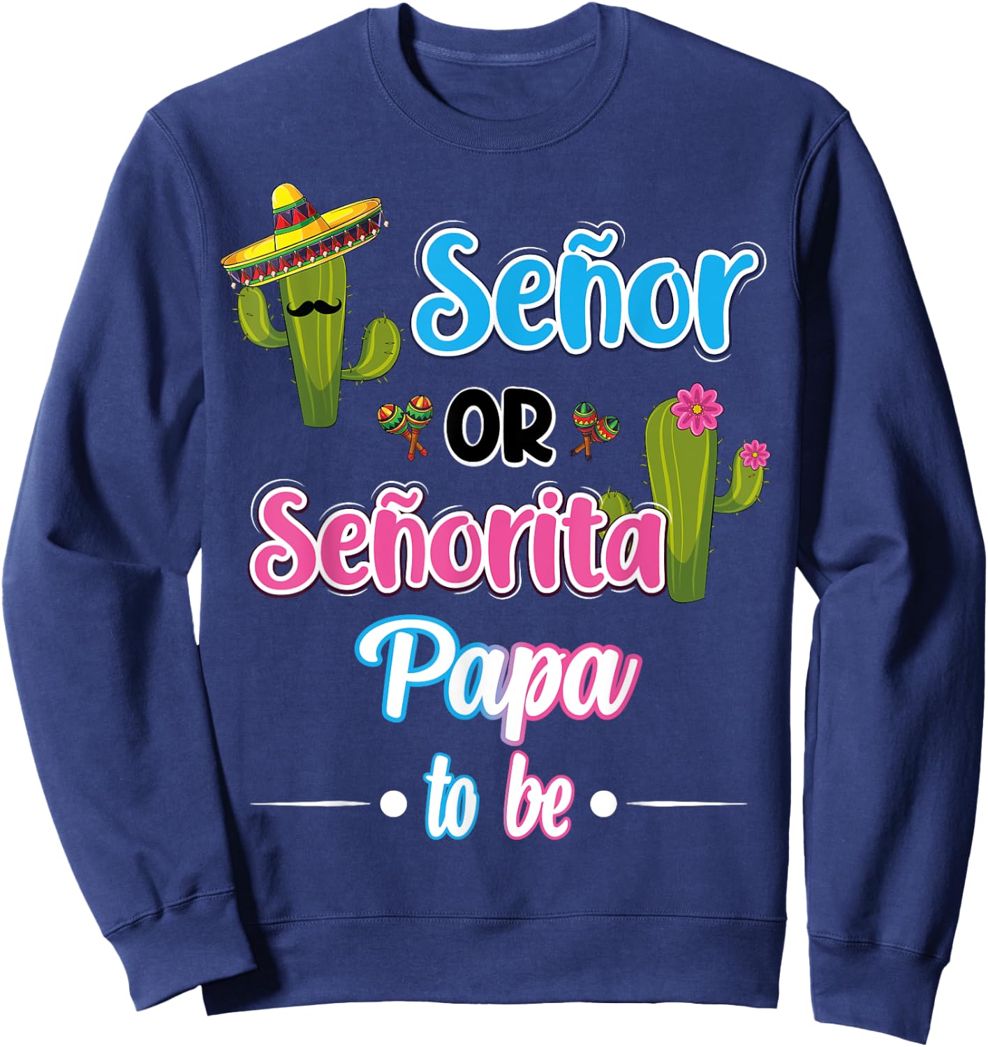 Senor Or Senorita Papa To Be Mexican Fiesta Gender Reveal Sweatshirt - Sweatshirt | Navy