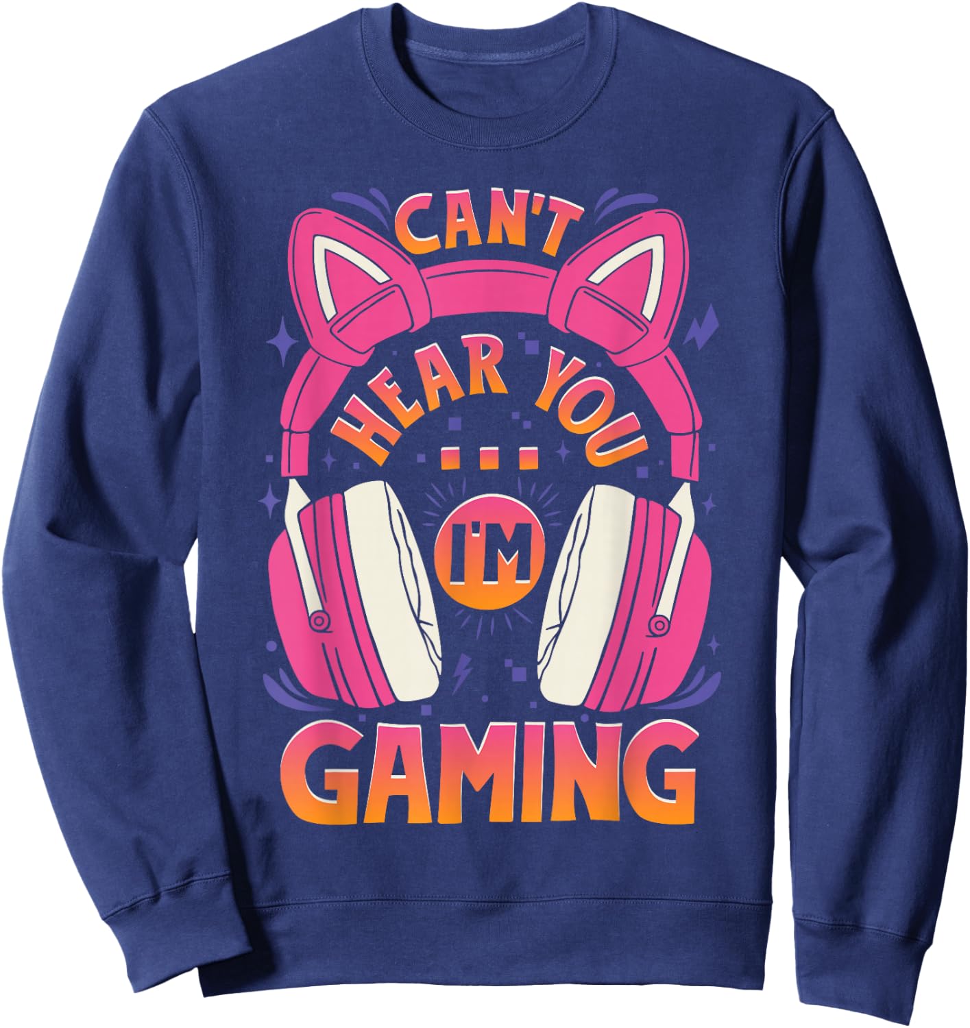 Gamer Girl Can't Hear You I'm Gaming Cute Video Game Sweatshirt - Sweatshirt | Navy