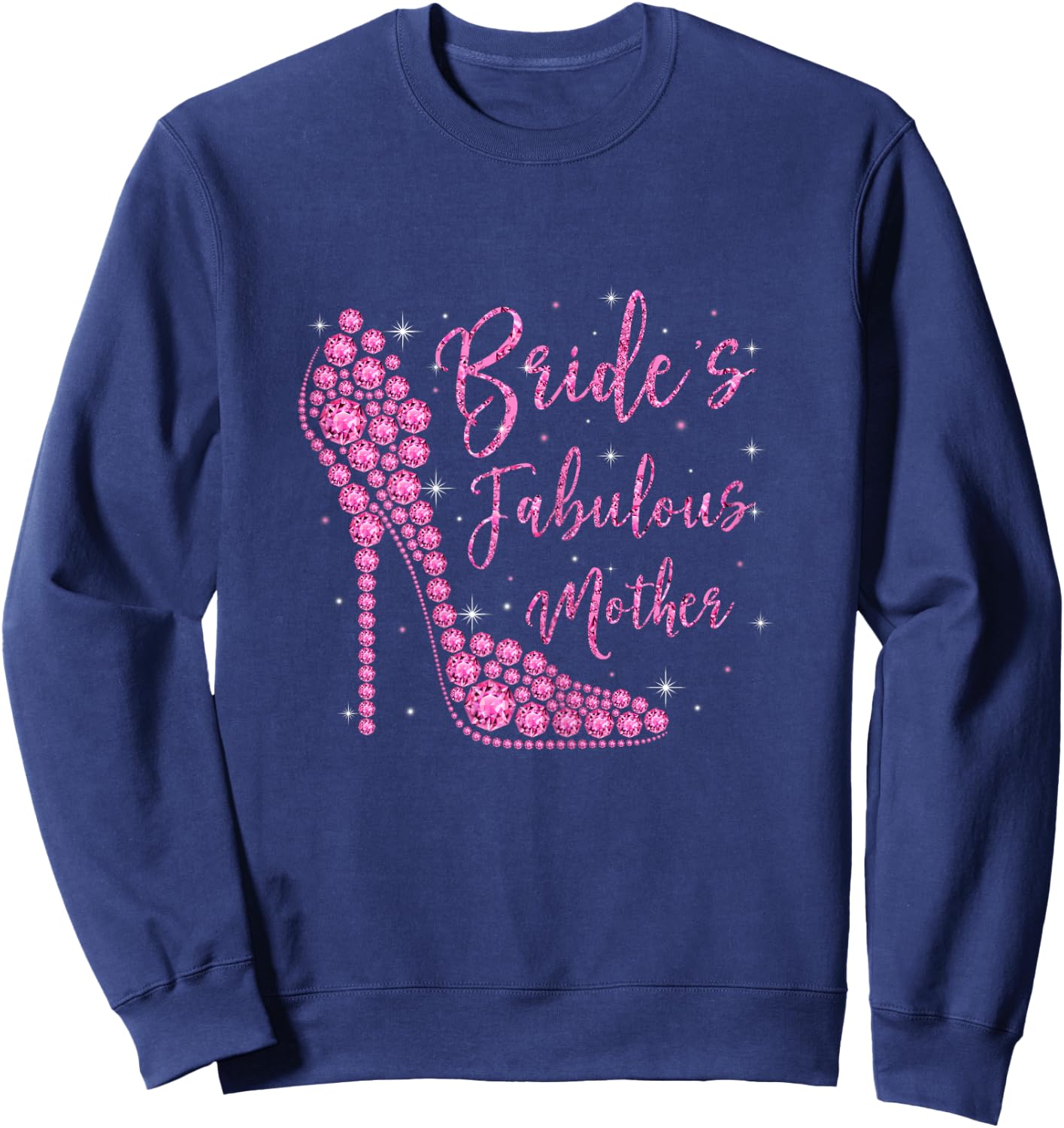 Bride's Fabulous Mother Diamonds High Heels Party Sweatshirt - Sweatshirt | Navy
