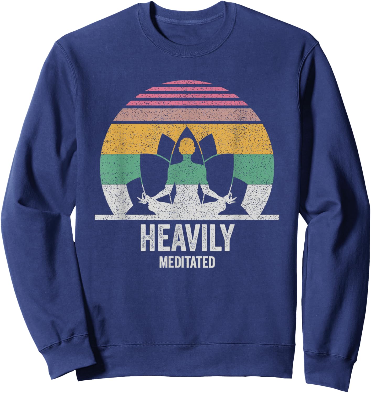 Vintage Retro Heavily Meditated Funny Meditation & Yoga Gift Sweatshirt - Sweatshirt | Navy